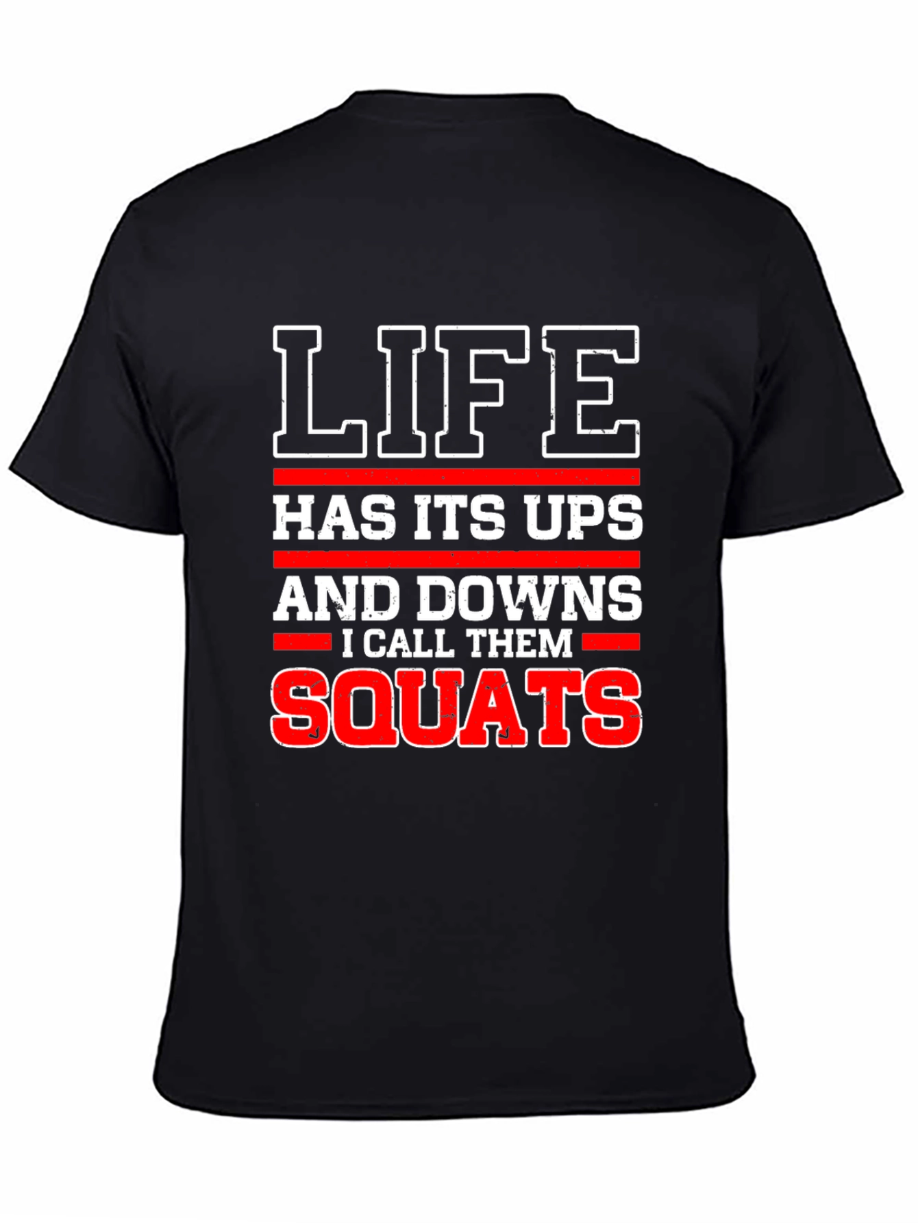 Life Squats T-Shirt - Funny Gym Workout Tee