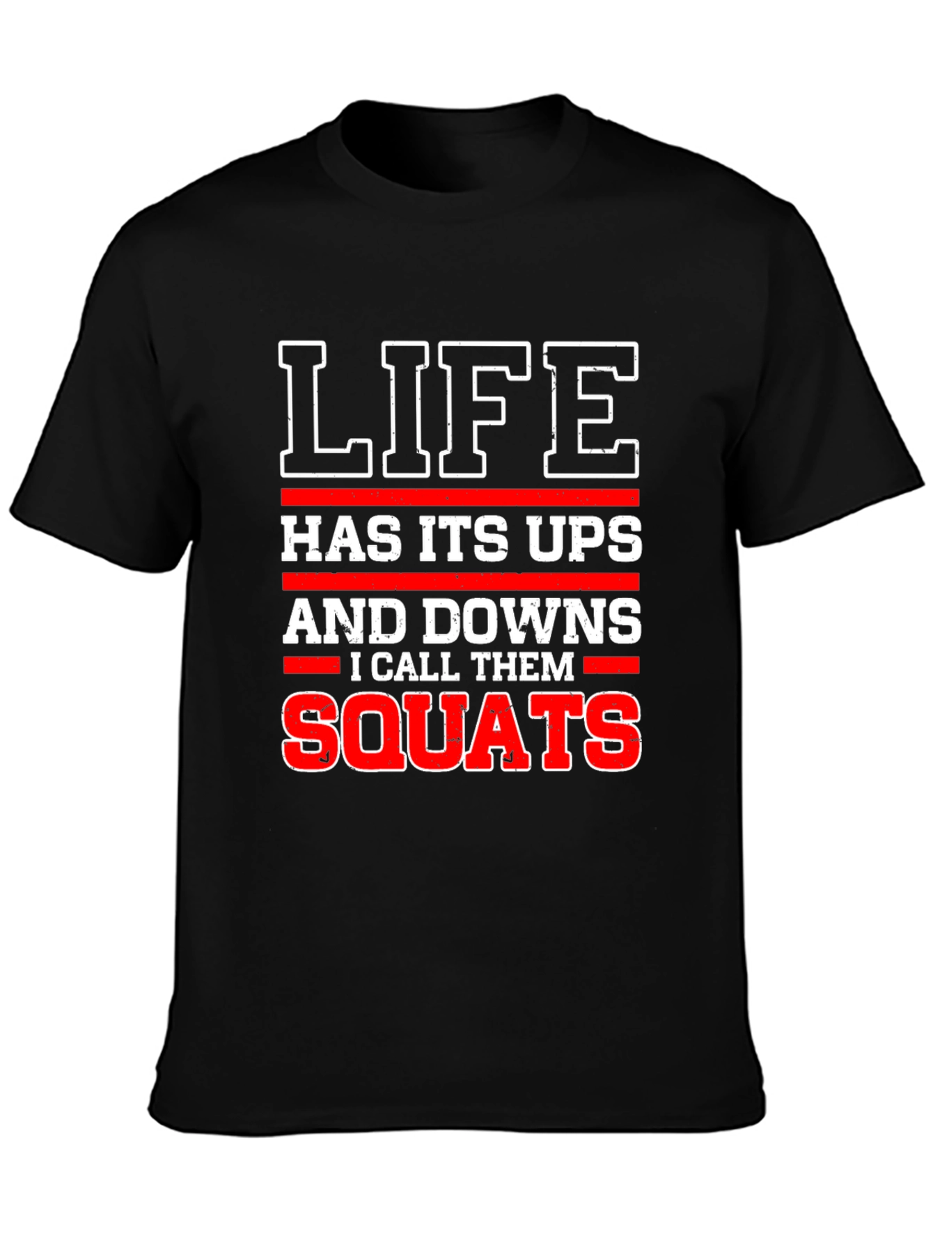 Life Squats T-Shirt - Funny Gym Workout Tee
