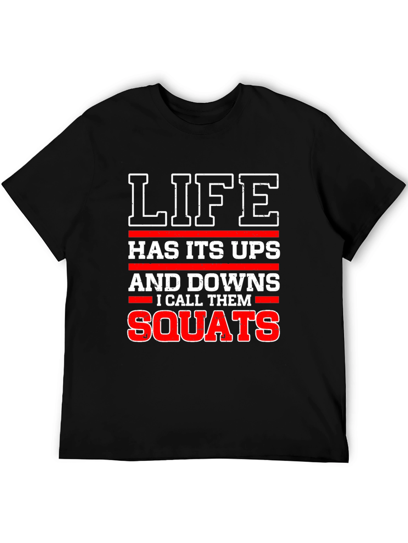 Life Squats T-Shirt - Funny Gym Workout Tee