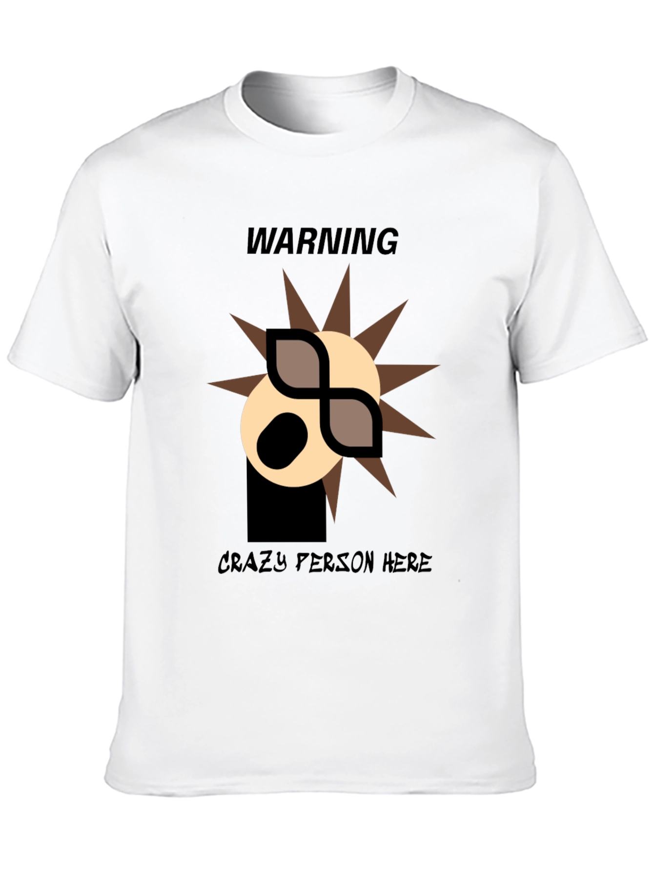 Warning: Crazy Person Here T-Shirt