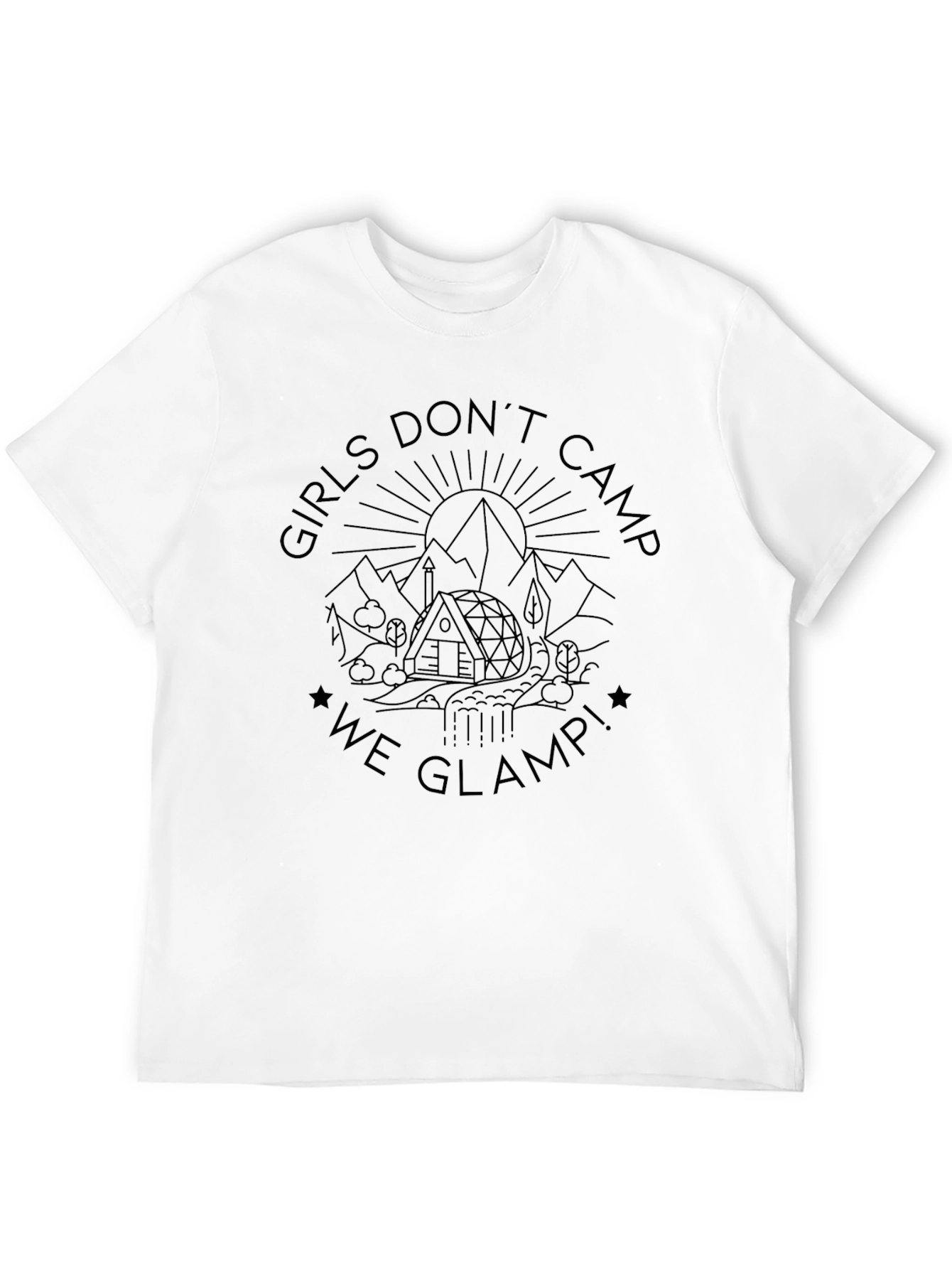 Girls Dont Camp We Glamp! Tee