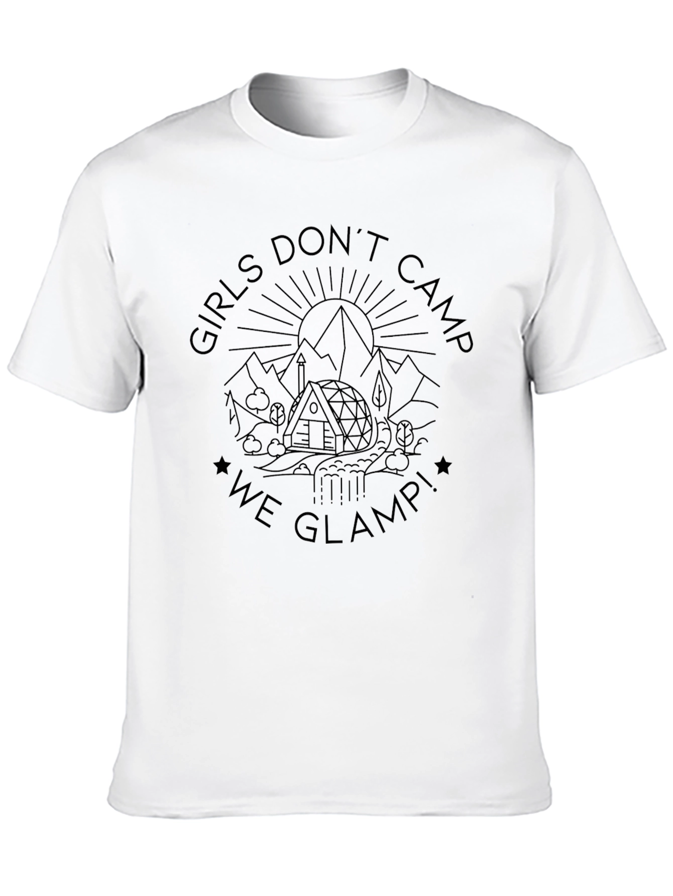 Girls Dont Camp We Glamp! Tee