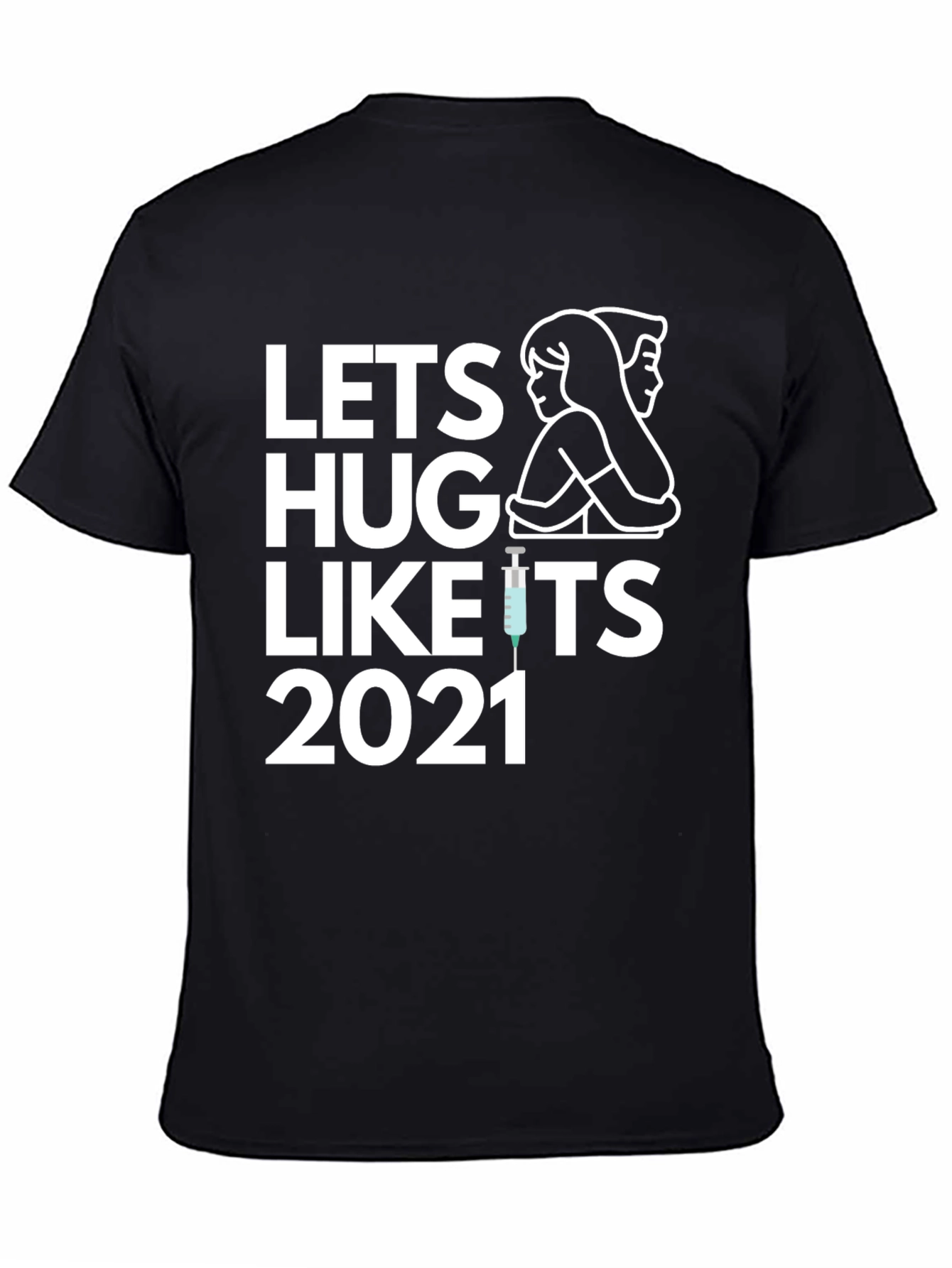 Lets Hug Like Its 2021 T-Shirt