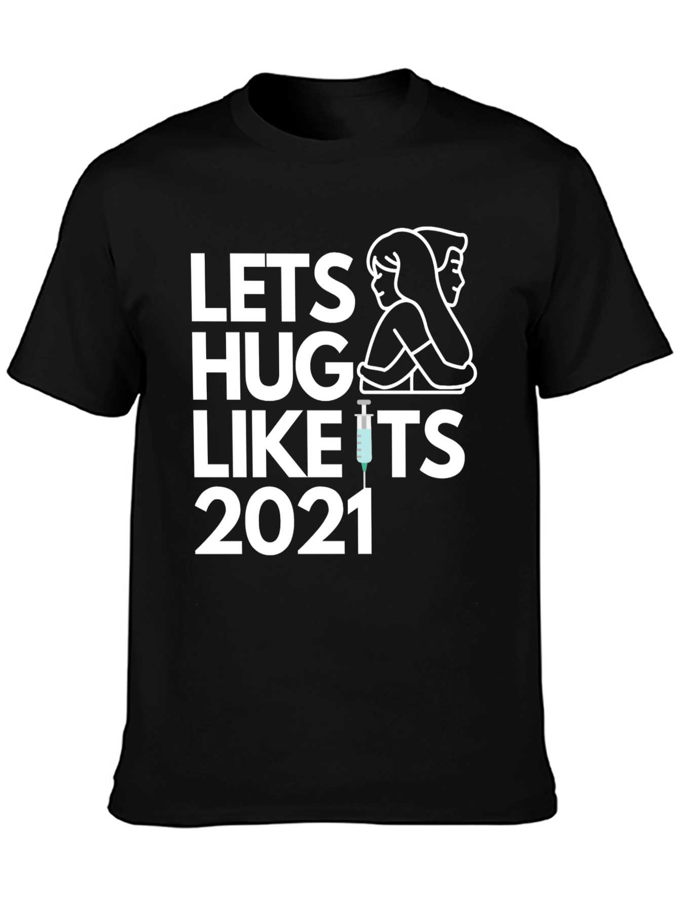 Lets Hug Like Its 2021 T-Shirt