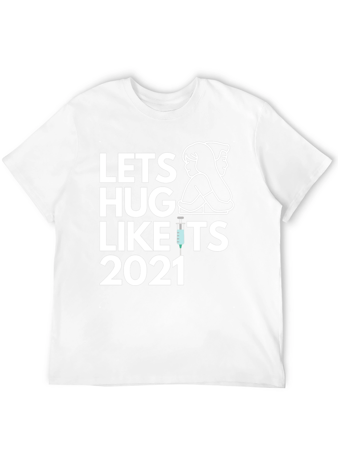 Lets Hug Like Its 2021 T-Shirt