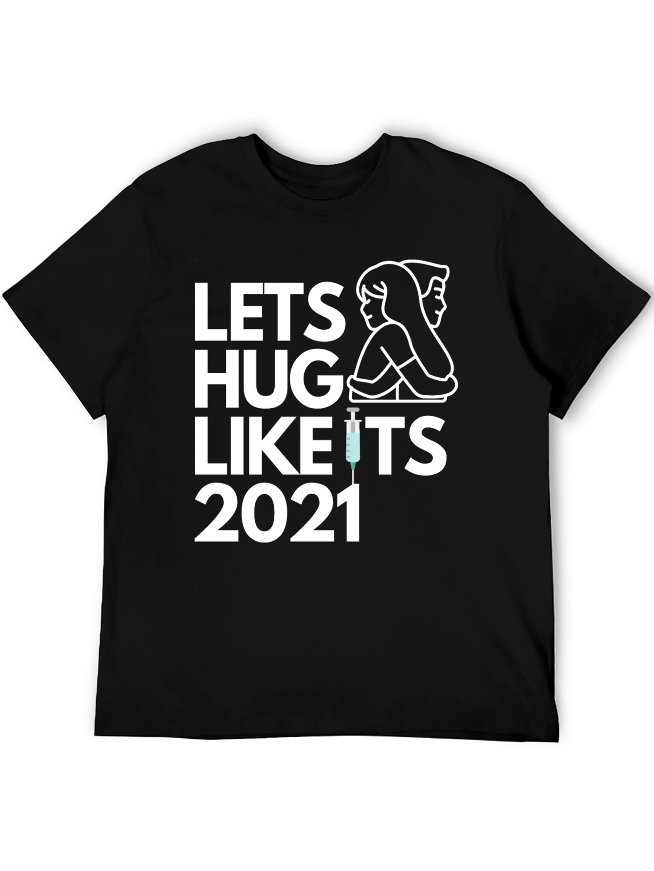 Lets Hug Like Its 2021 T-Shirt