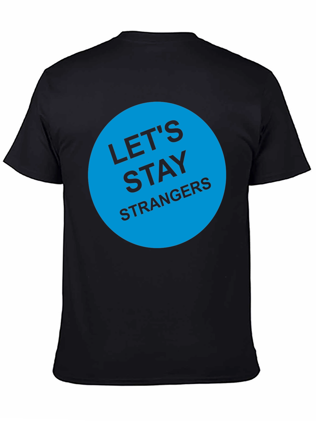 Lets Stay Strangers T-Shirt - Black Graphic Tee