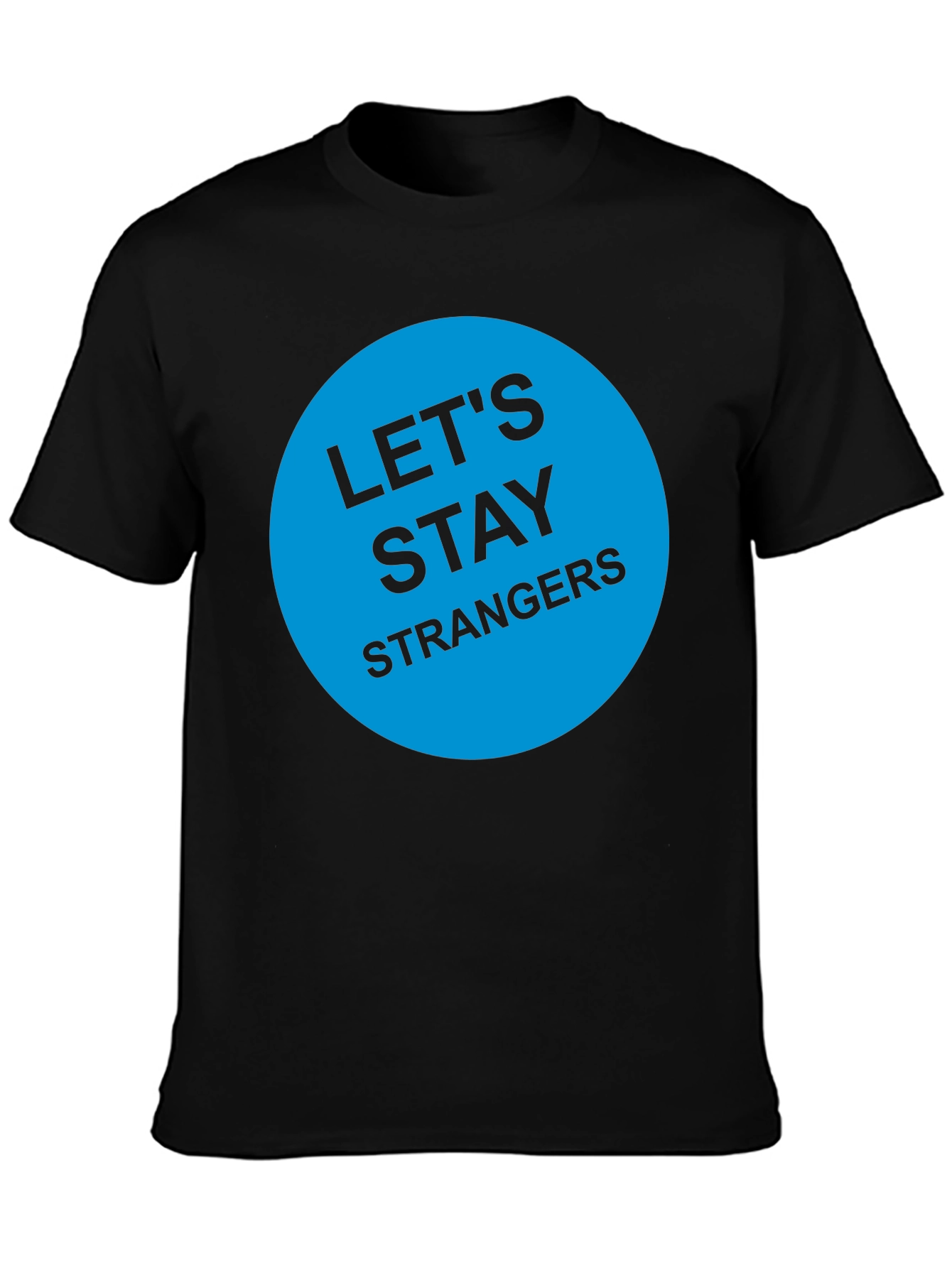 Lets Stay Strangers T-Shirt - Black Graphic Tee