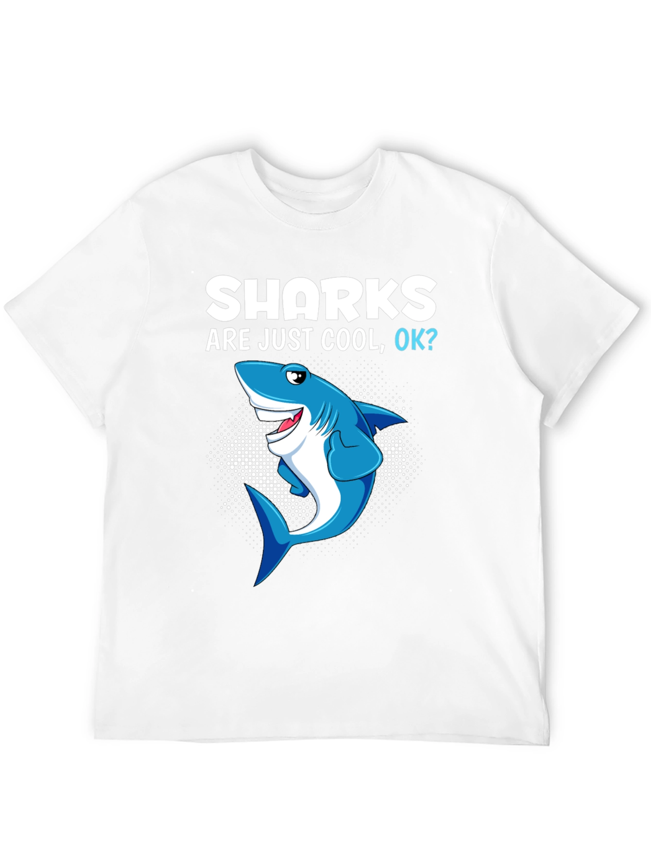 Shark Are Just Cool OK? Graphic Tee