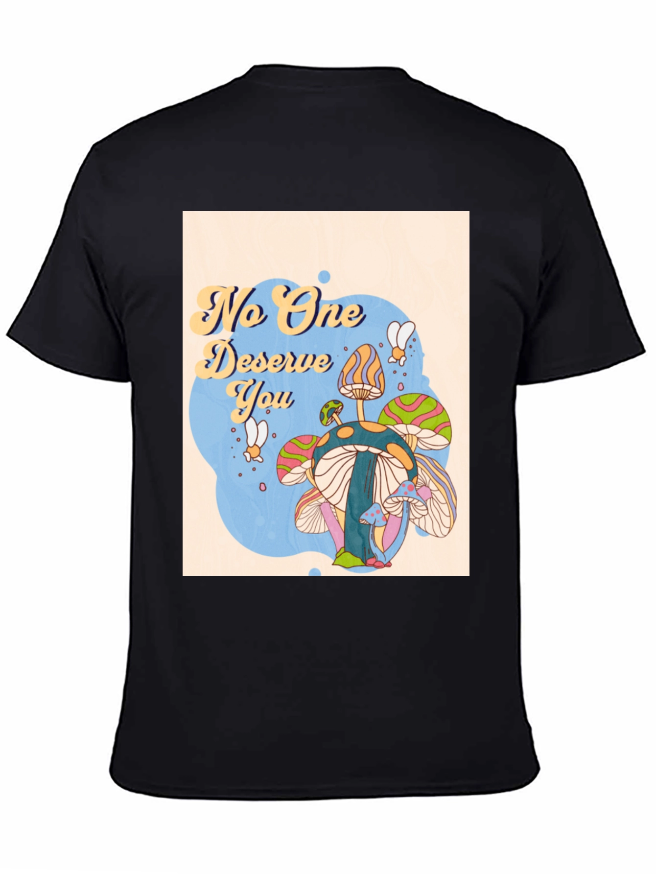 No One Deserves You Mushroom Graphic Tee