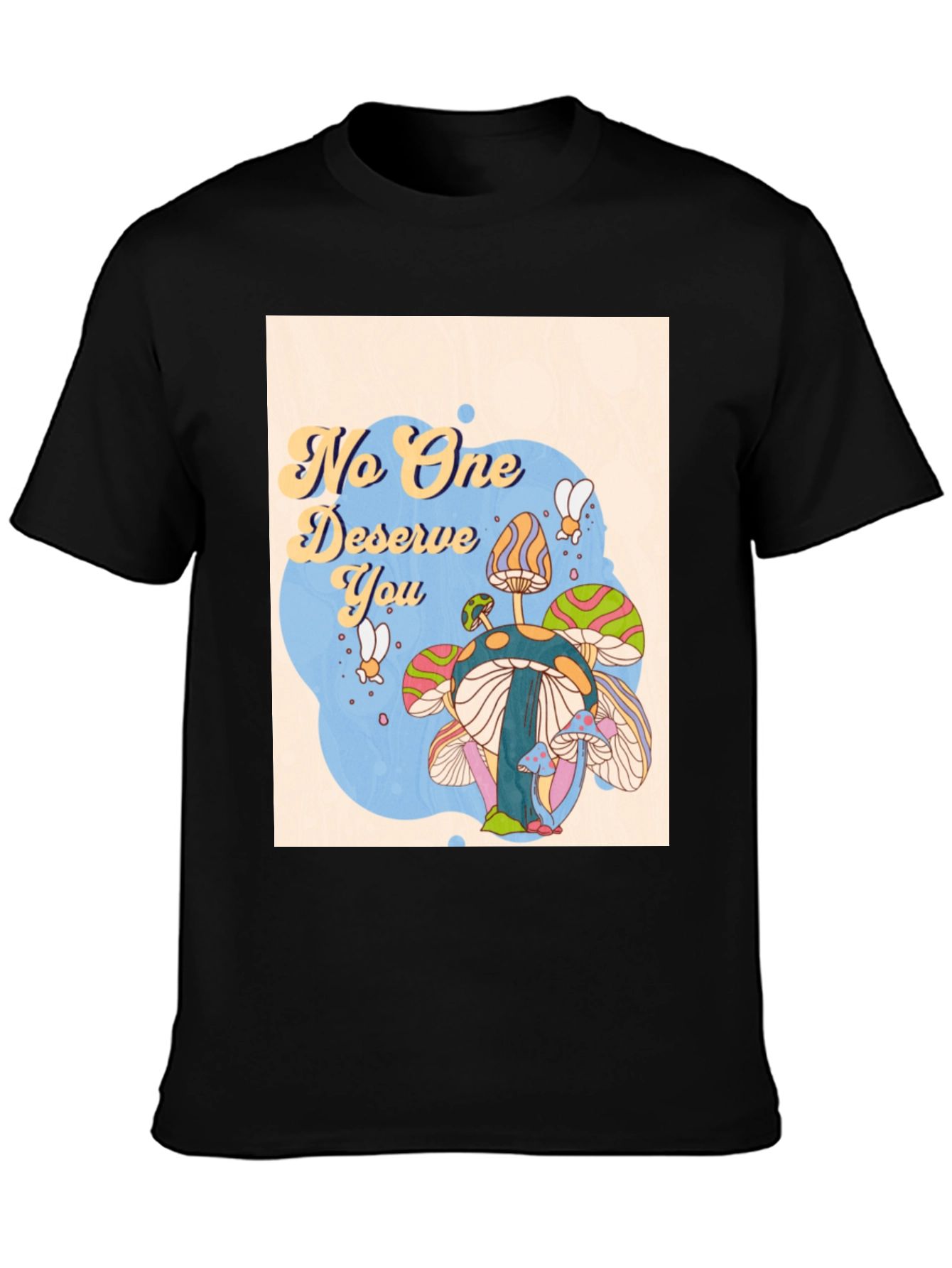 No One Deserves You Mushroom Graphic Tee