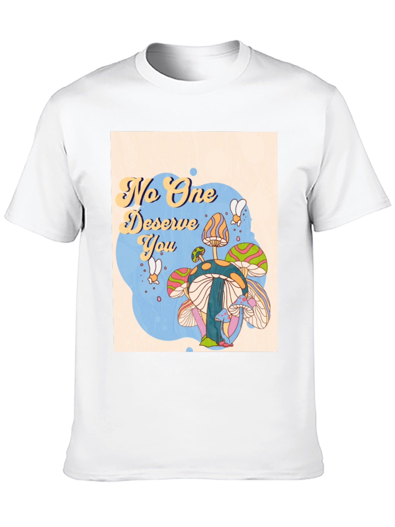 No One Deserves You Mushroom Graphic Tee