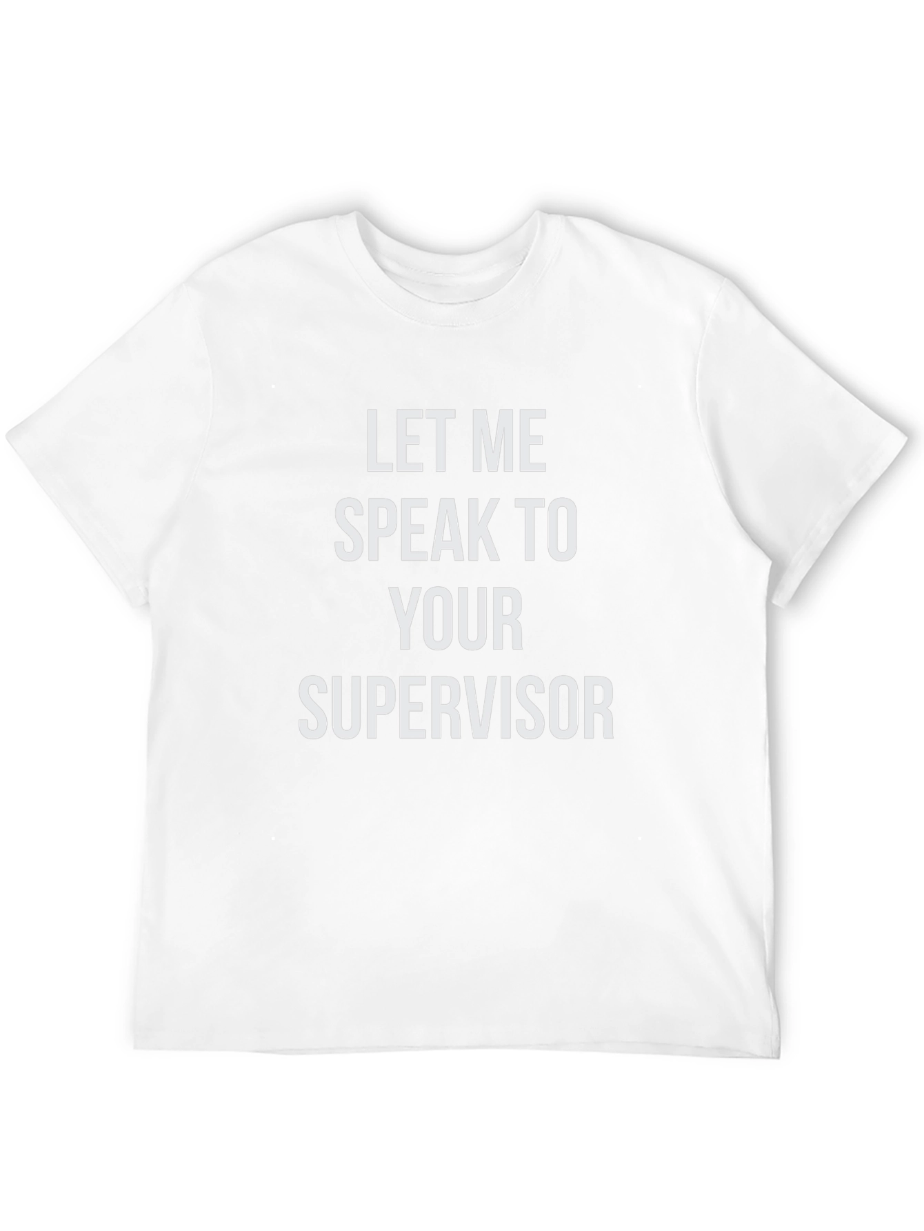 Speak To Supervisor T-Shirt