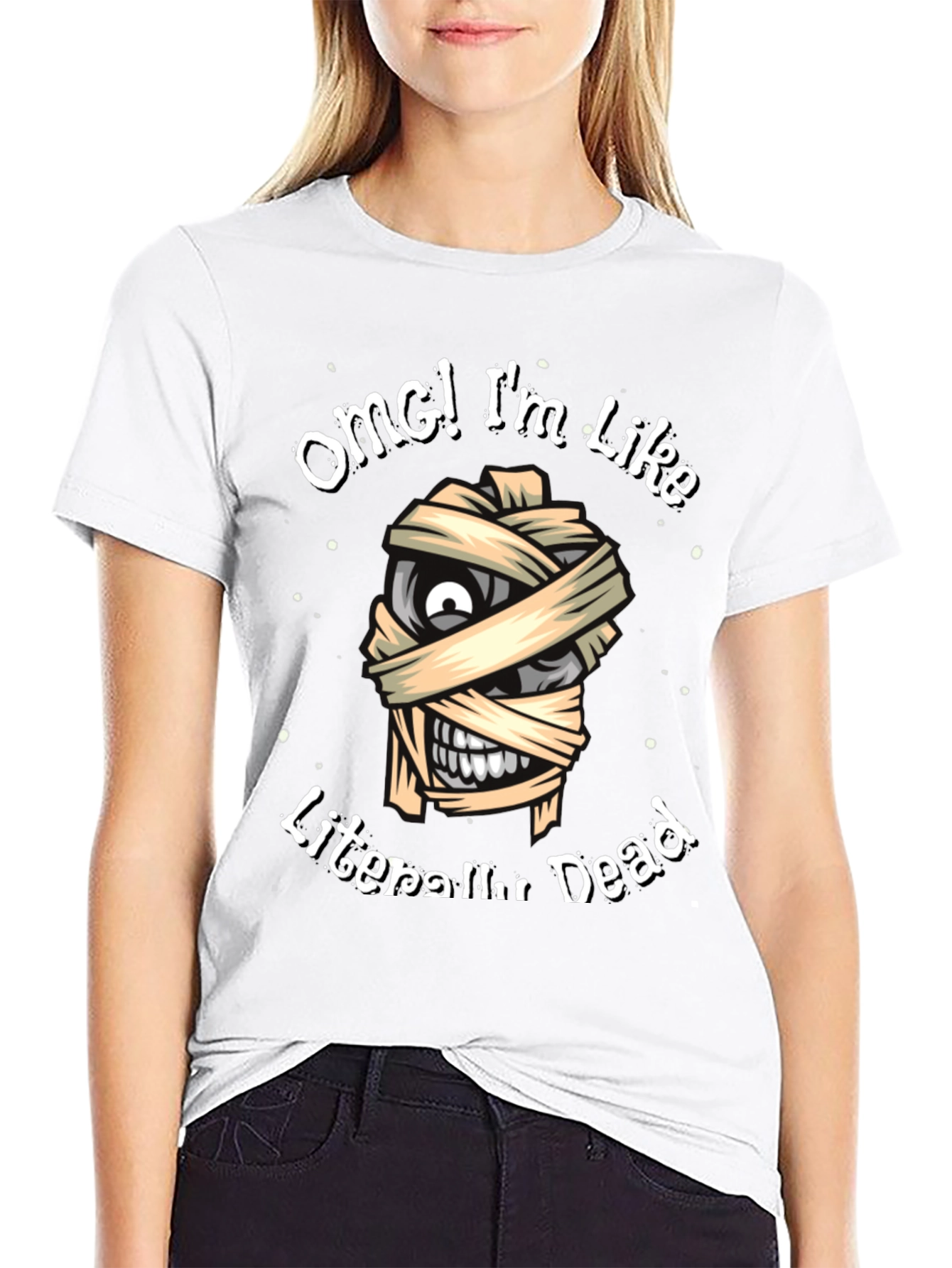 OMG Im Like Literally Dead Funny Mummy T-Shirt