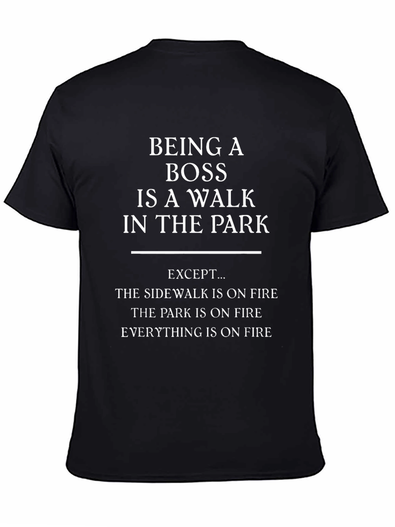 Funny Boss T-Shirt: Walk in the Park (On Fire!)