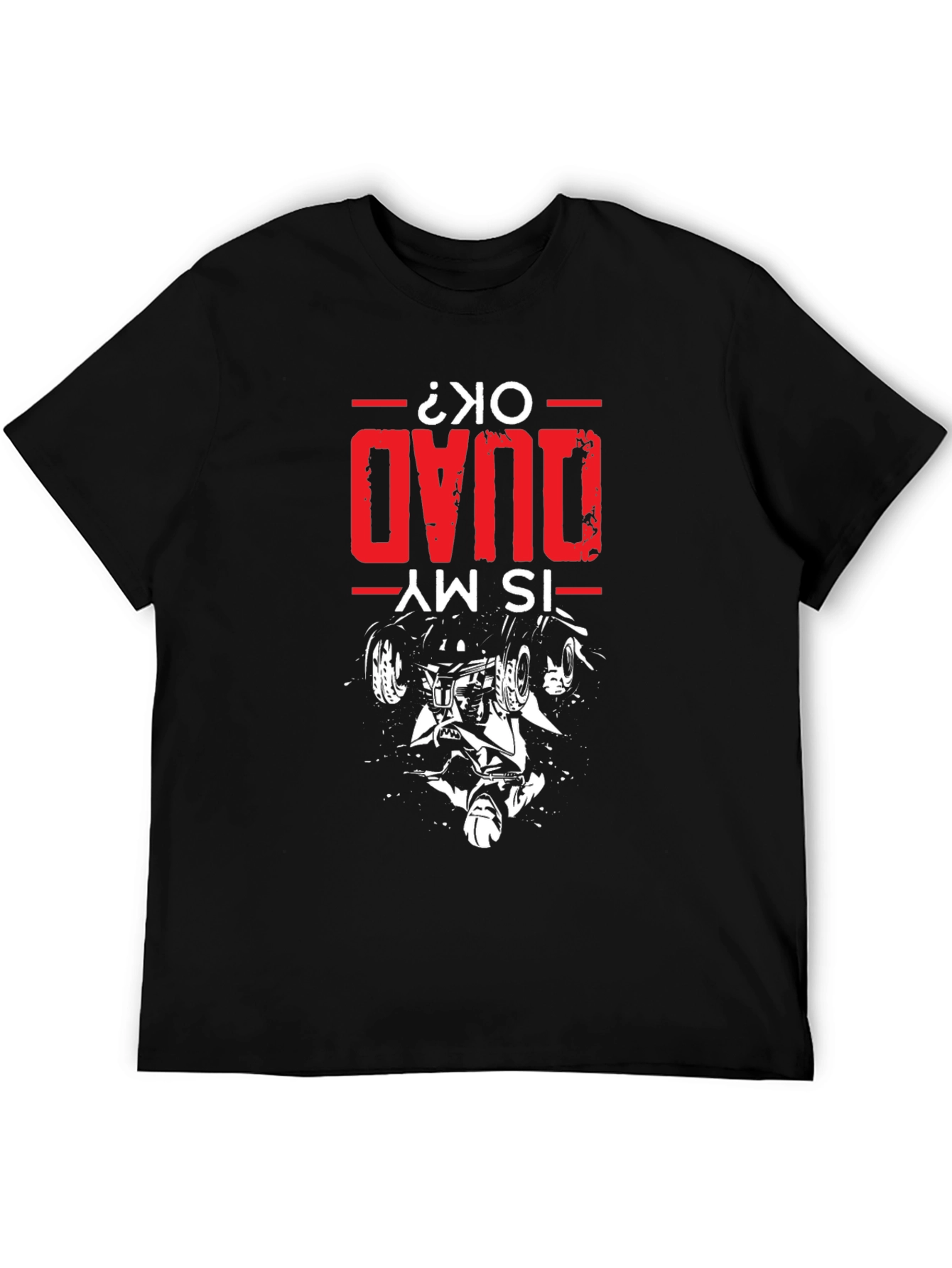 Is My Quad OK T-Shirt - Quad Bike Design