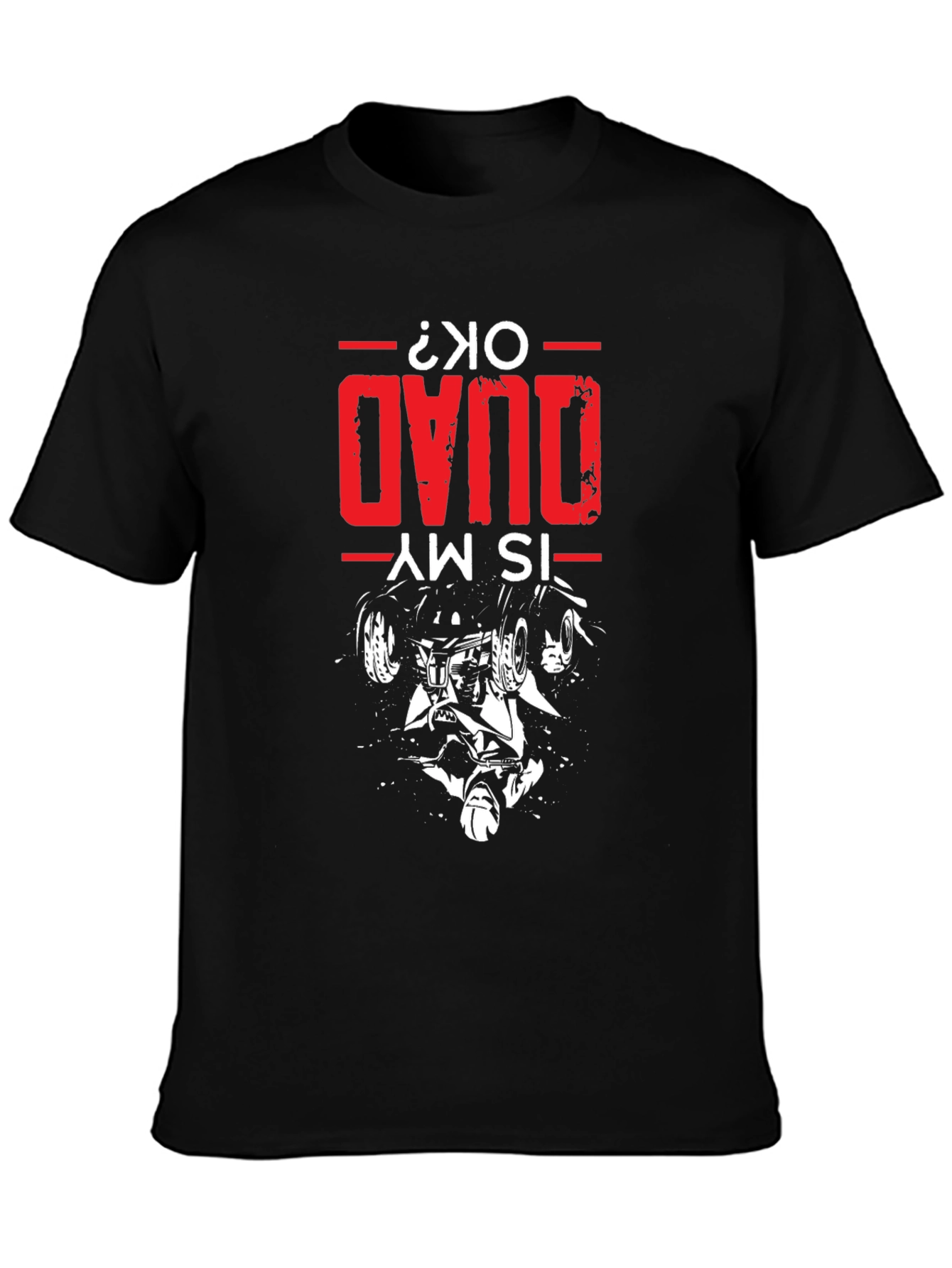 Is My Quad OK T-Shirt - Quad Bike Design