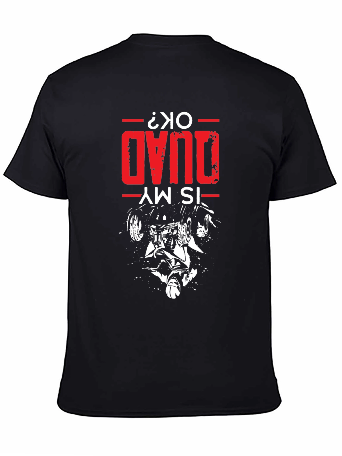 Is My Quad OK T-Shirt - Quad Bike Design