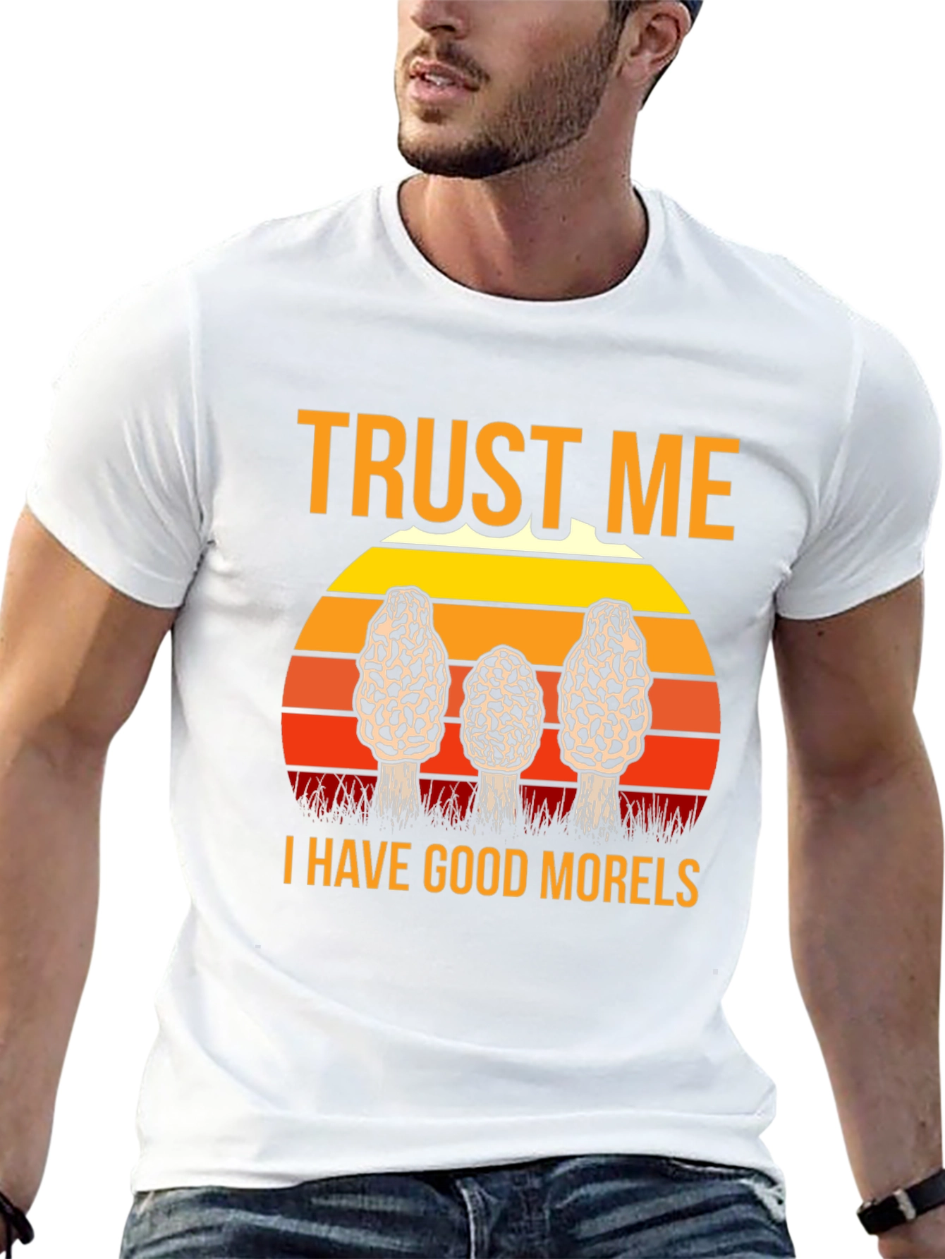 Trust Me I Have Good Morels Mushroom T-Shirt