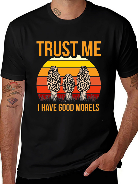 Trust Me I Have Good Morels Mushroom T-Shirt