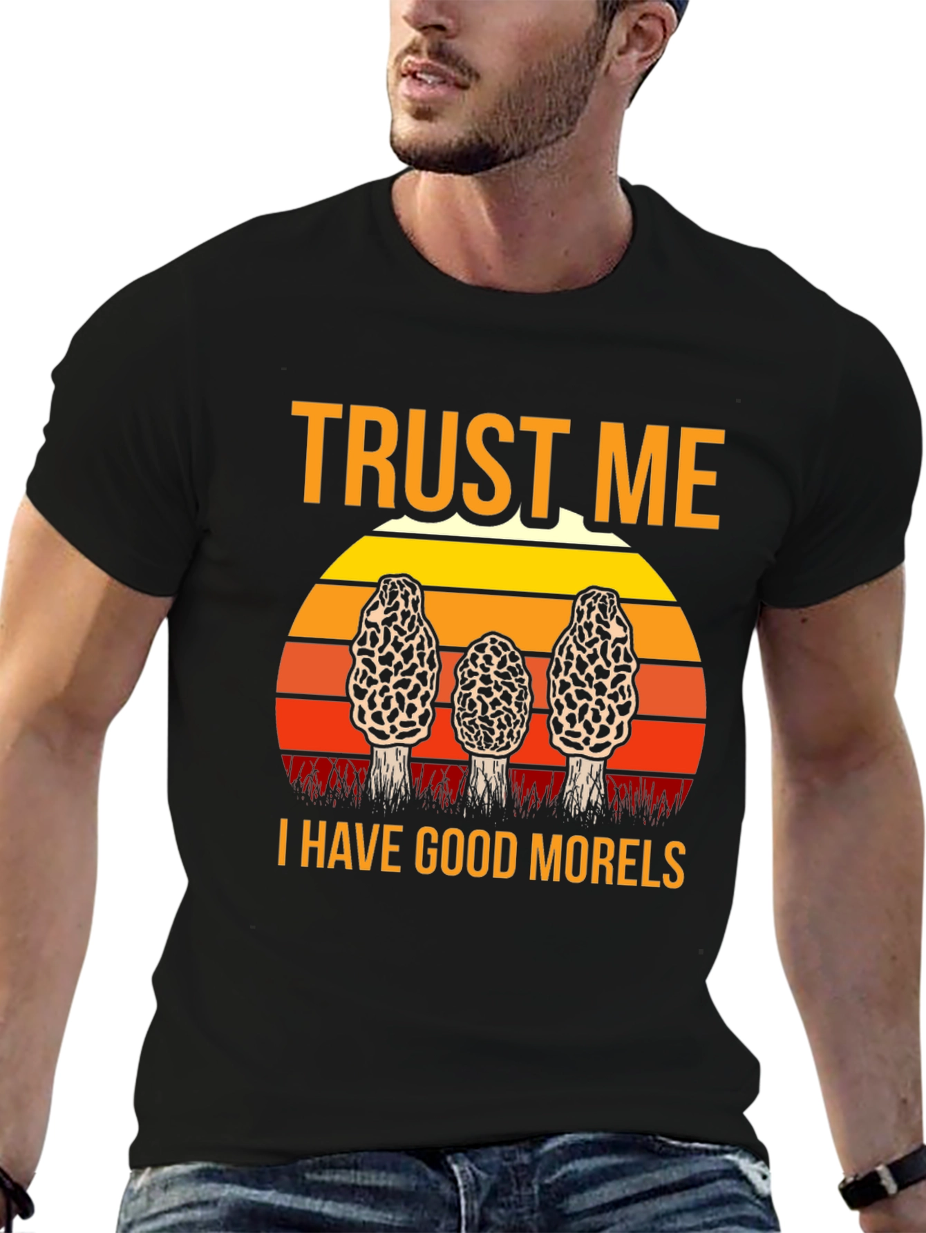 Trust Me I Have Good Morels Mushroom T-Shirt