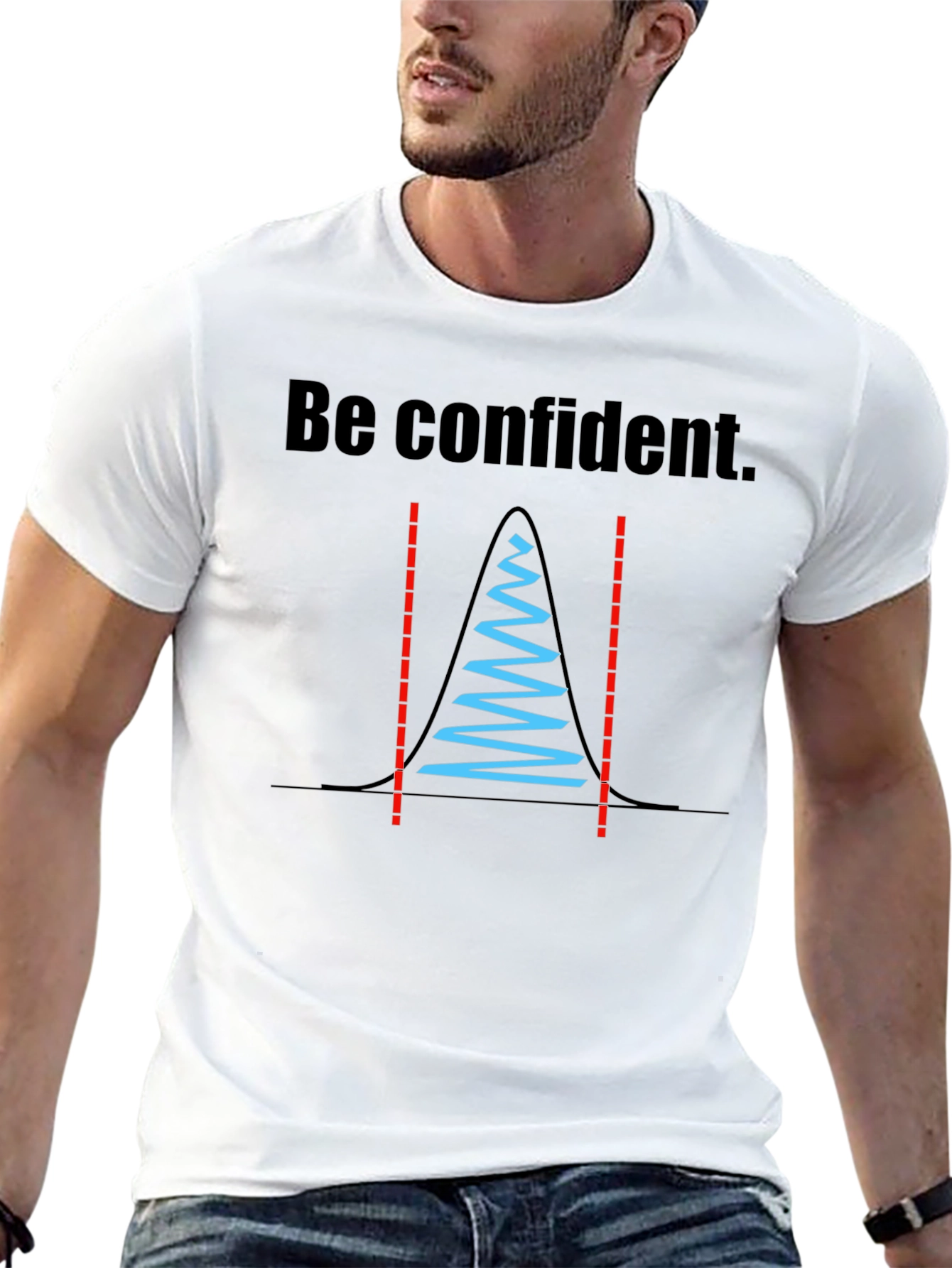 Be Confident Statistician T-Shirt