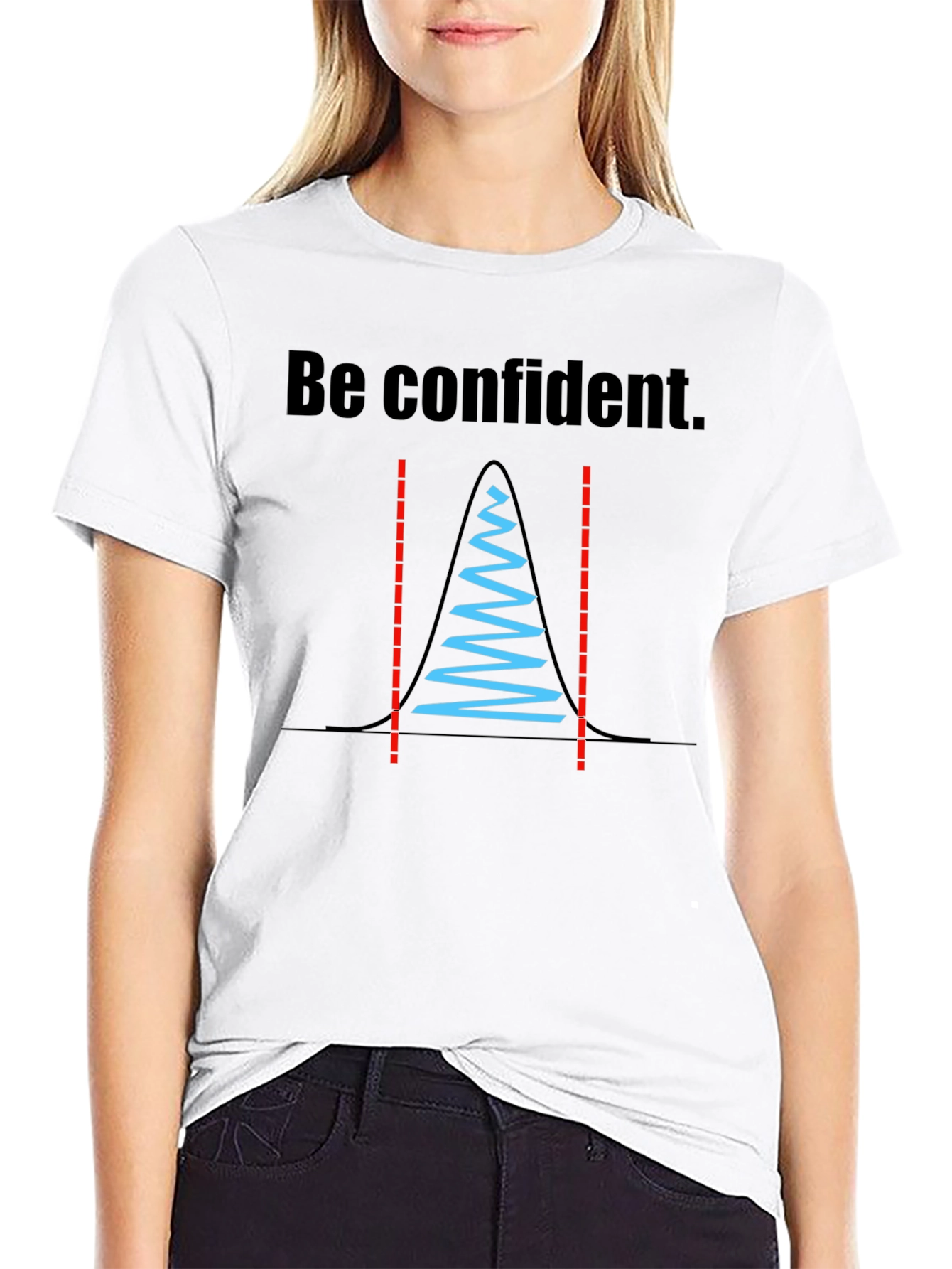 Be Confident Statistician T-Shirt