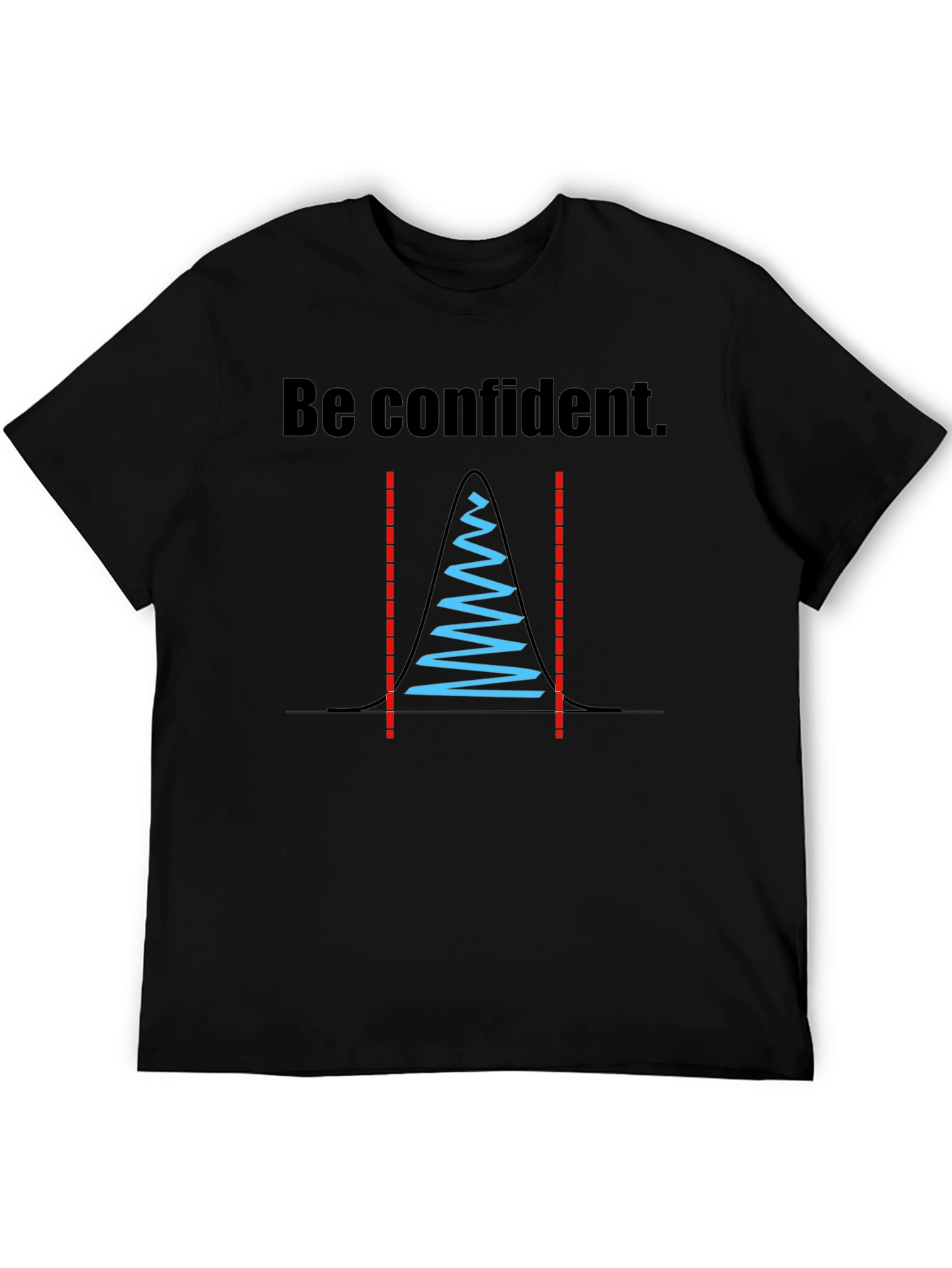 Be Confident Statistician T-Shirt