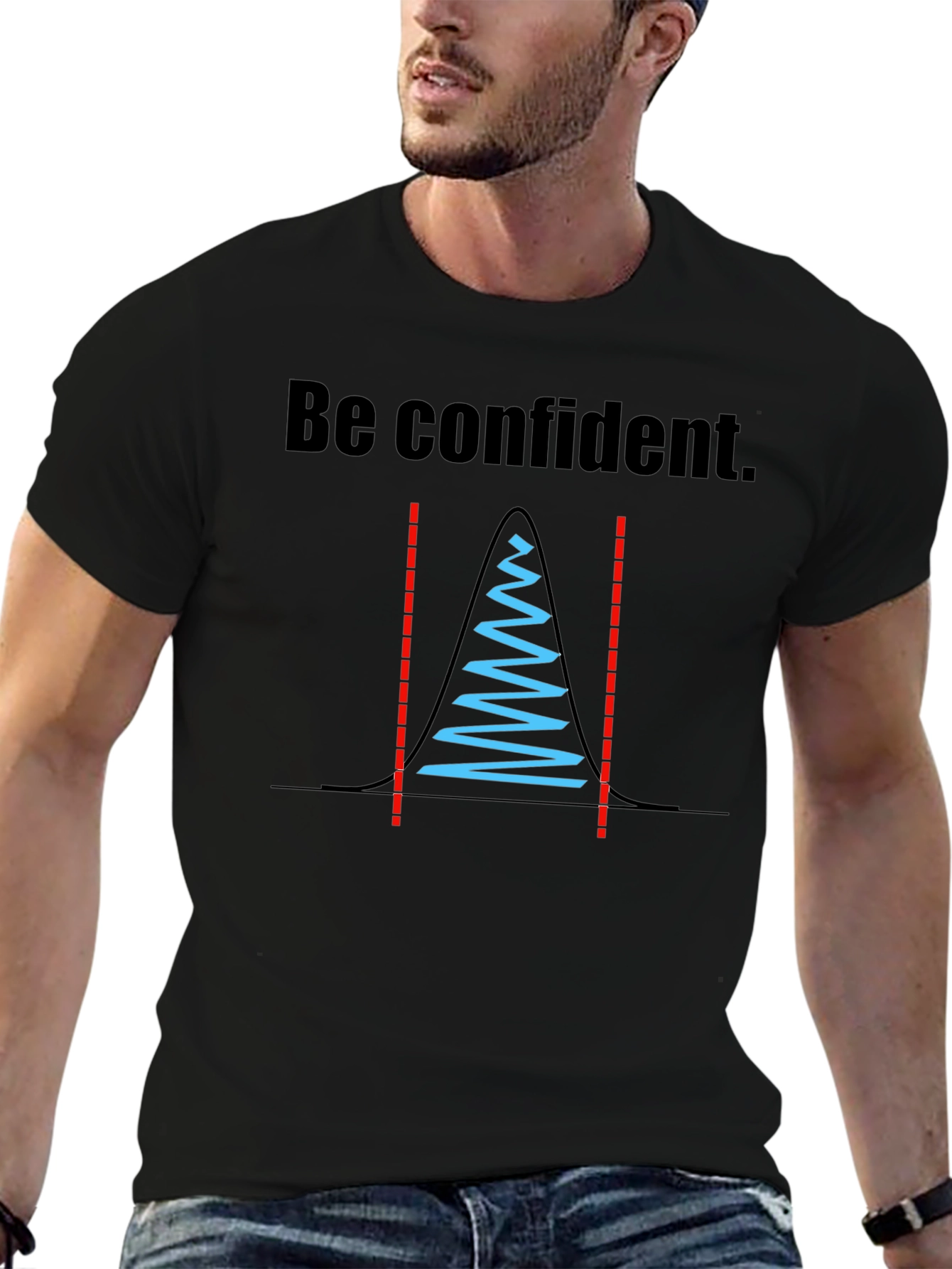 Be Confident Statistician T-Shirt