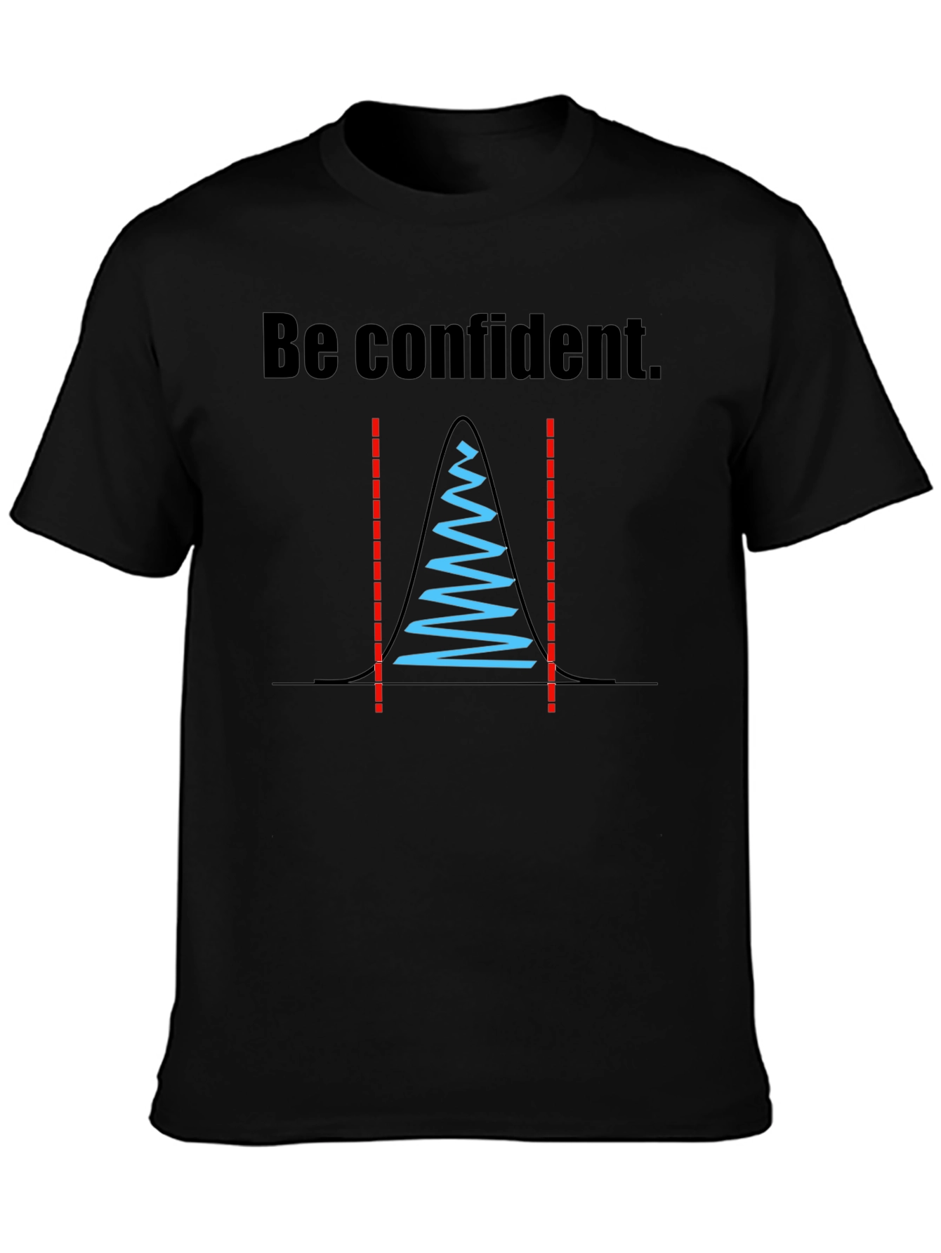 Be Confident Statistician T-Shirt