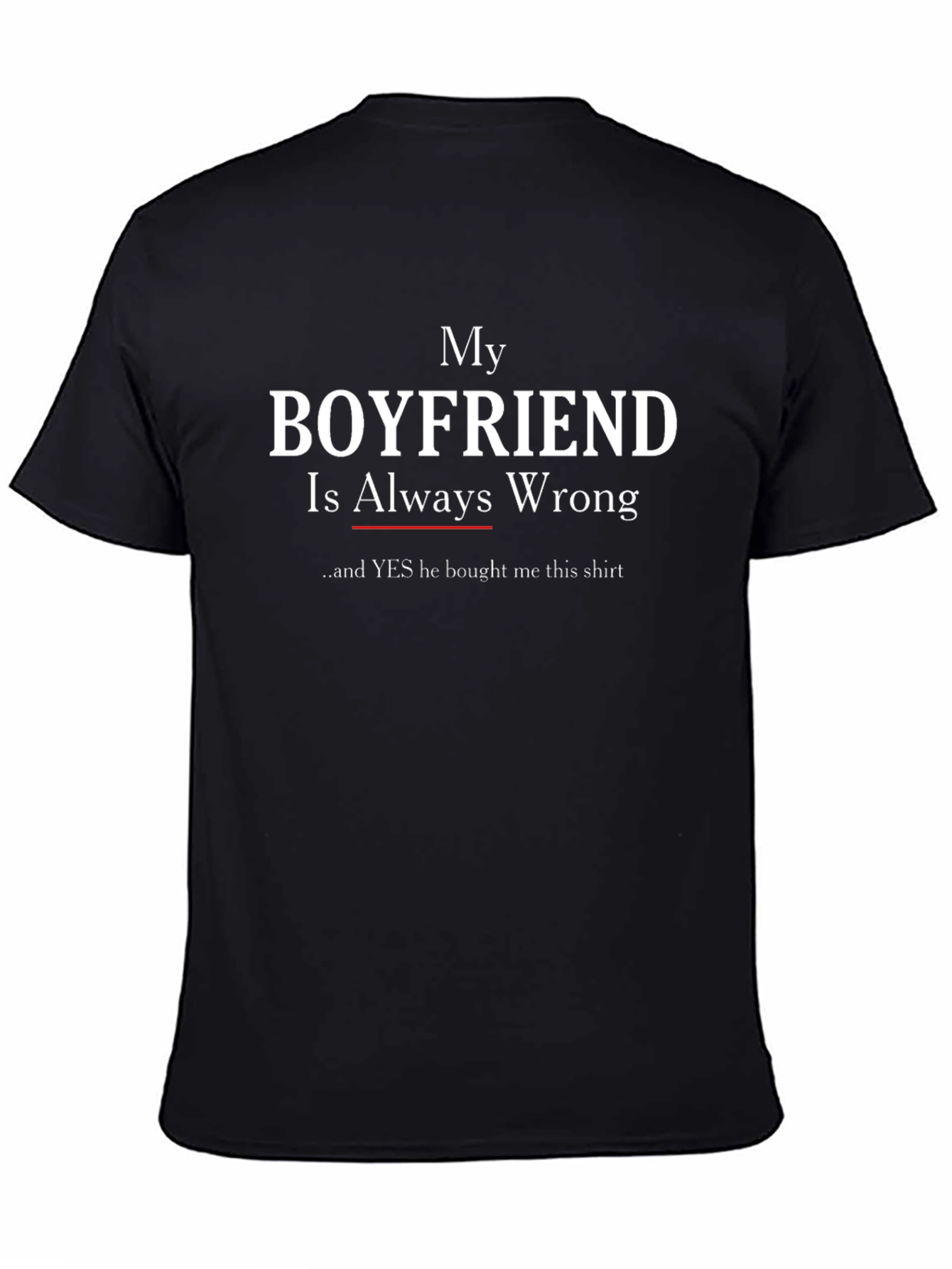 Boyfriend is Always Wrong Funny T-Shirt