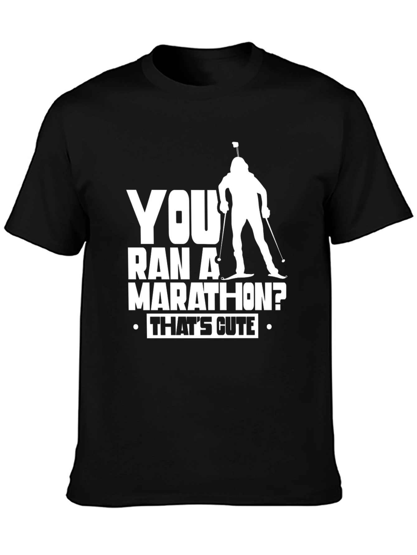 You Ran a Marathon? Thats Cute Biathlon T-Shirt