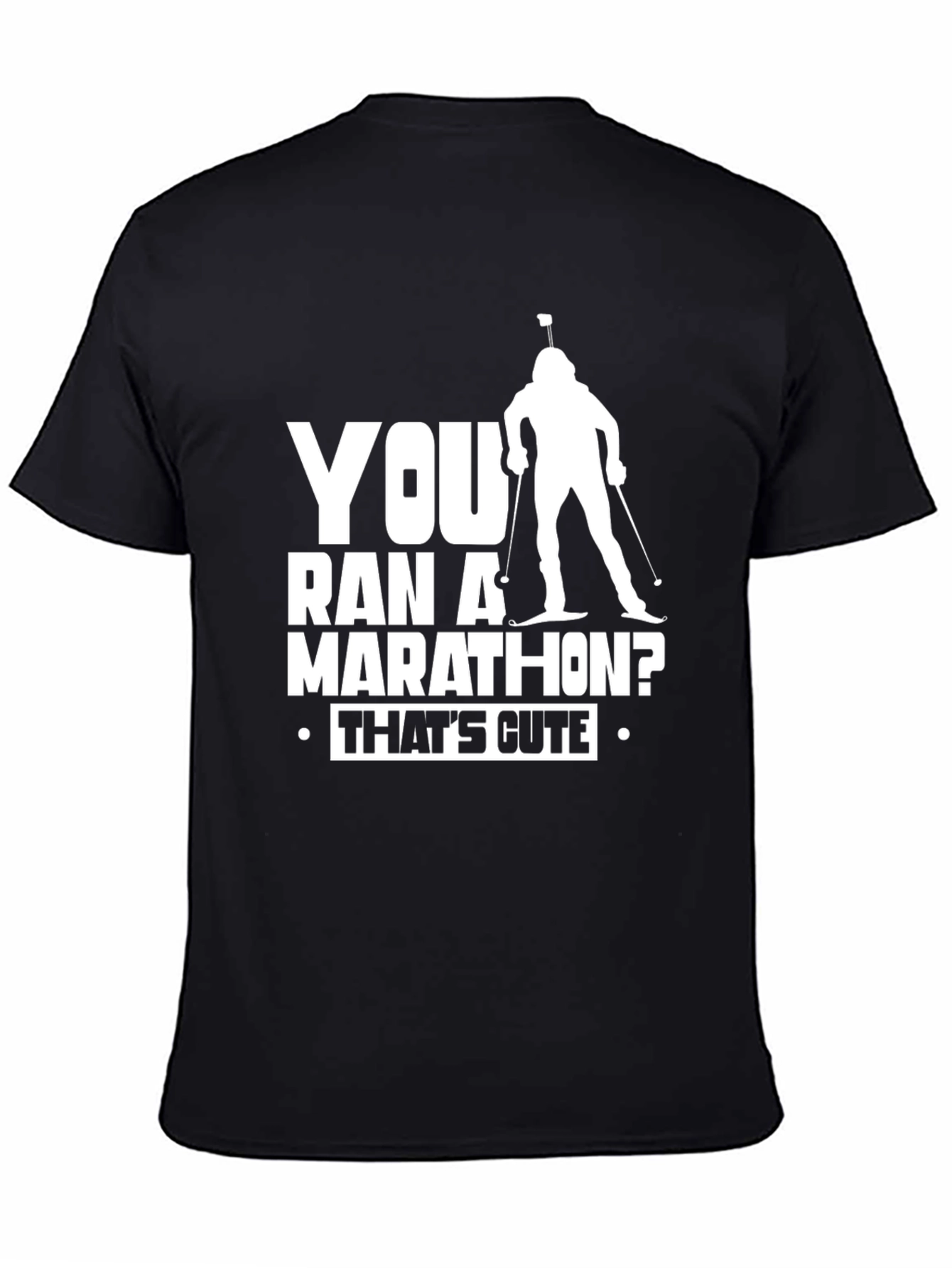 You Ran a Marathon? Thats Cute Biathlon T-Shirt