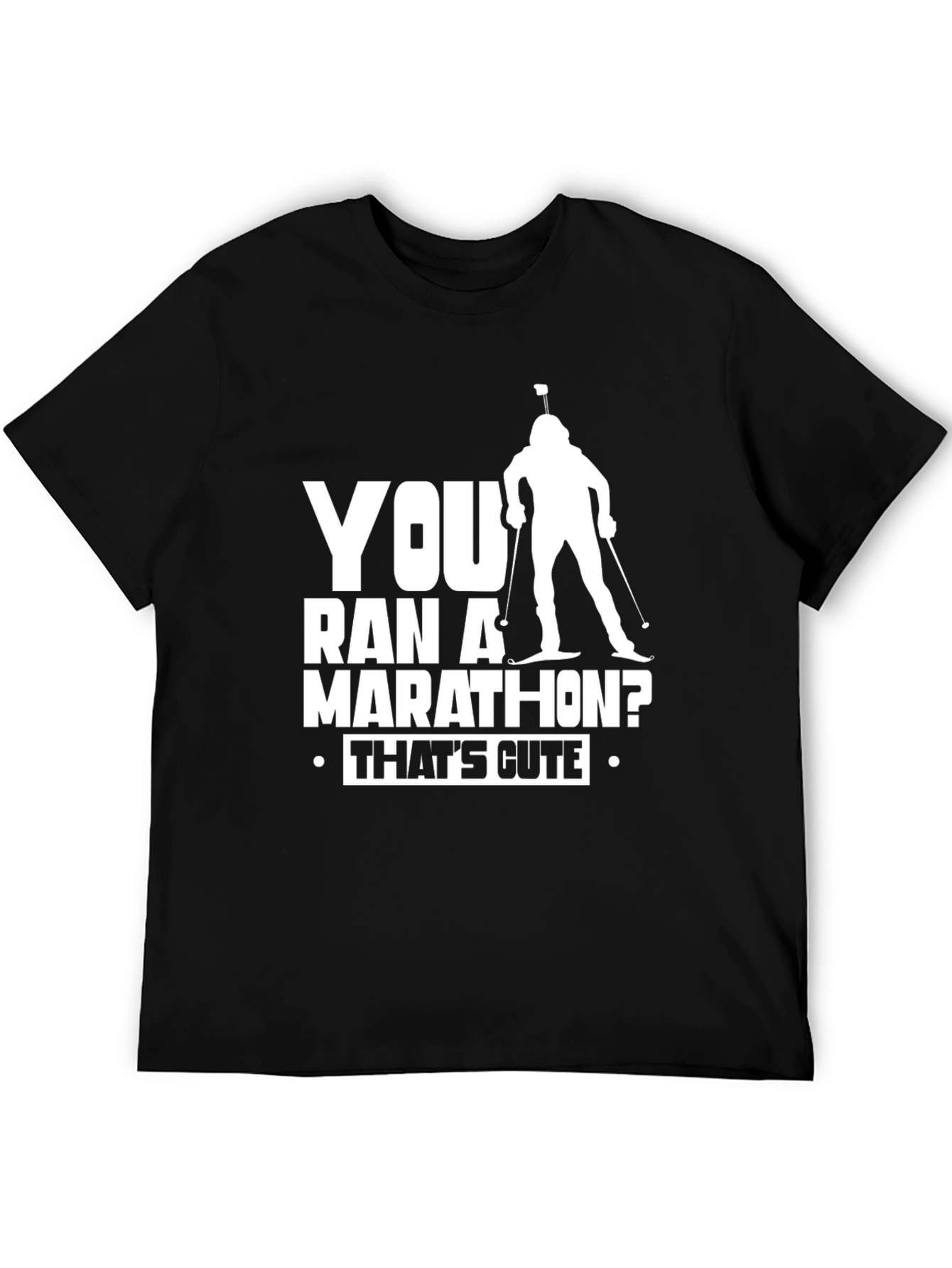 You Ran a Marathon? Thats Cute Biathlon T-Shirt