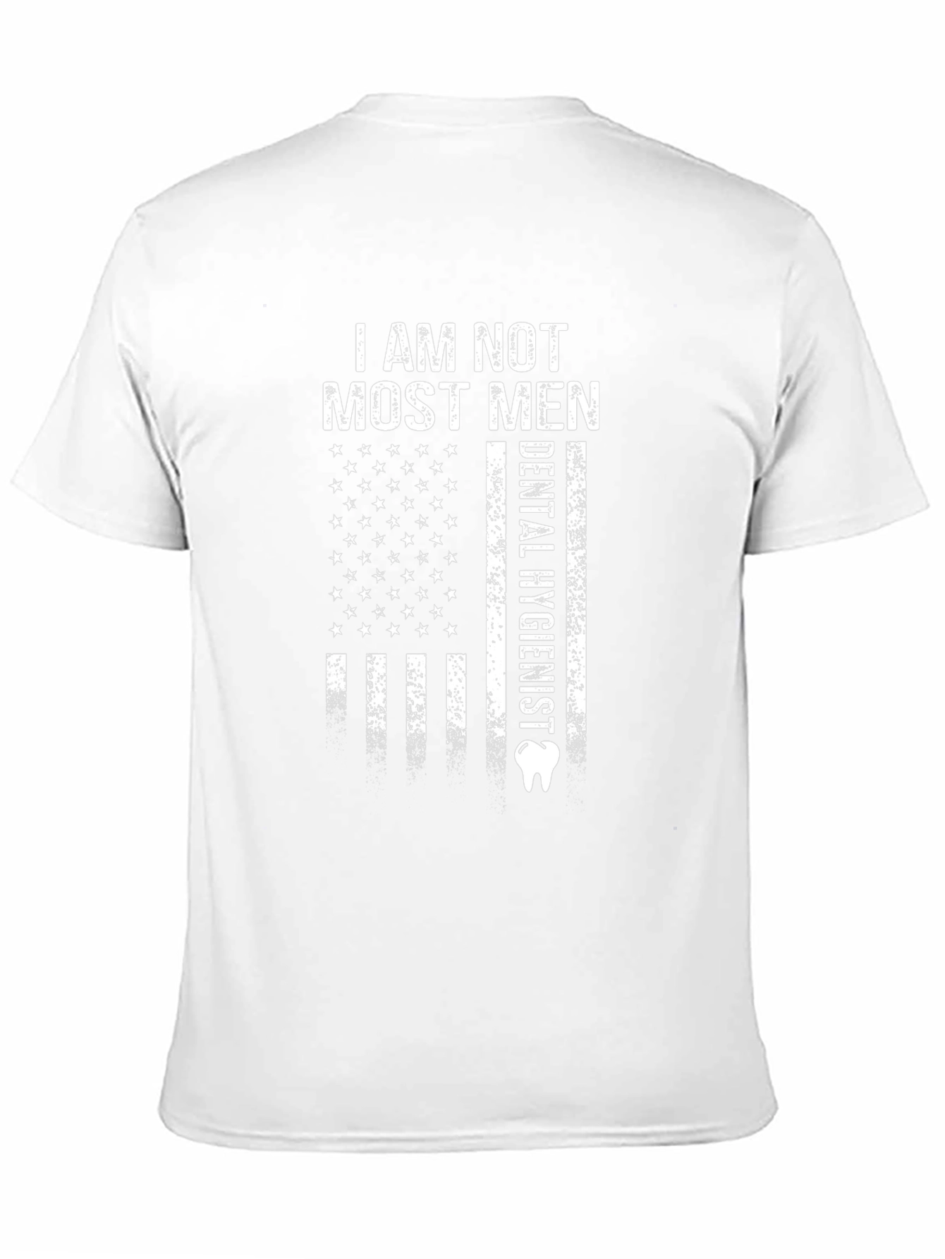 I Am Not Most Men Dental Hygienist T-Shirt