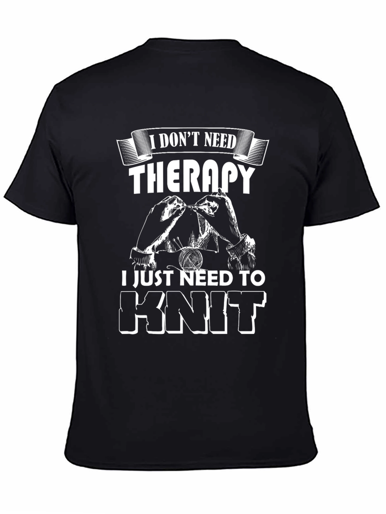 Knit Therapy T-Shirt: I Dont Need Therapy I Knit