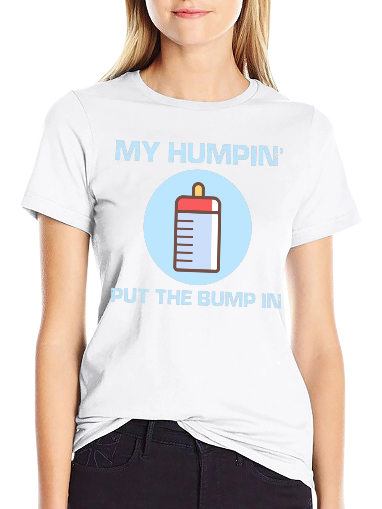 My Humpin Put The Bump In T-Shirt