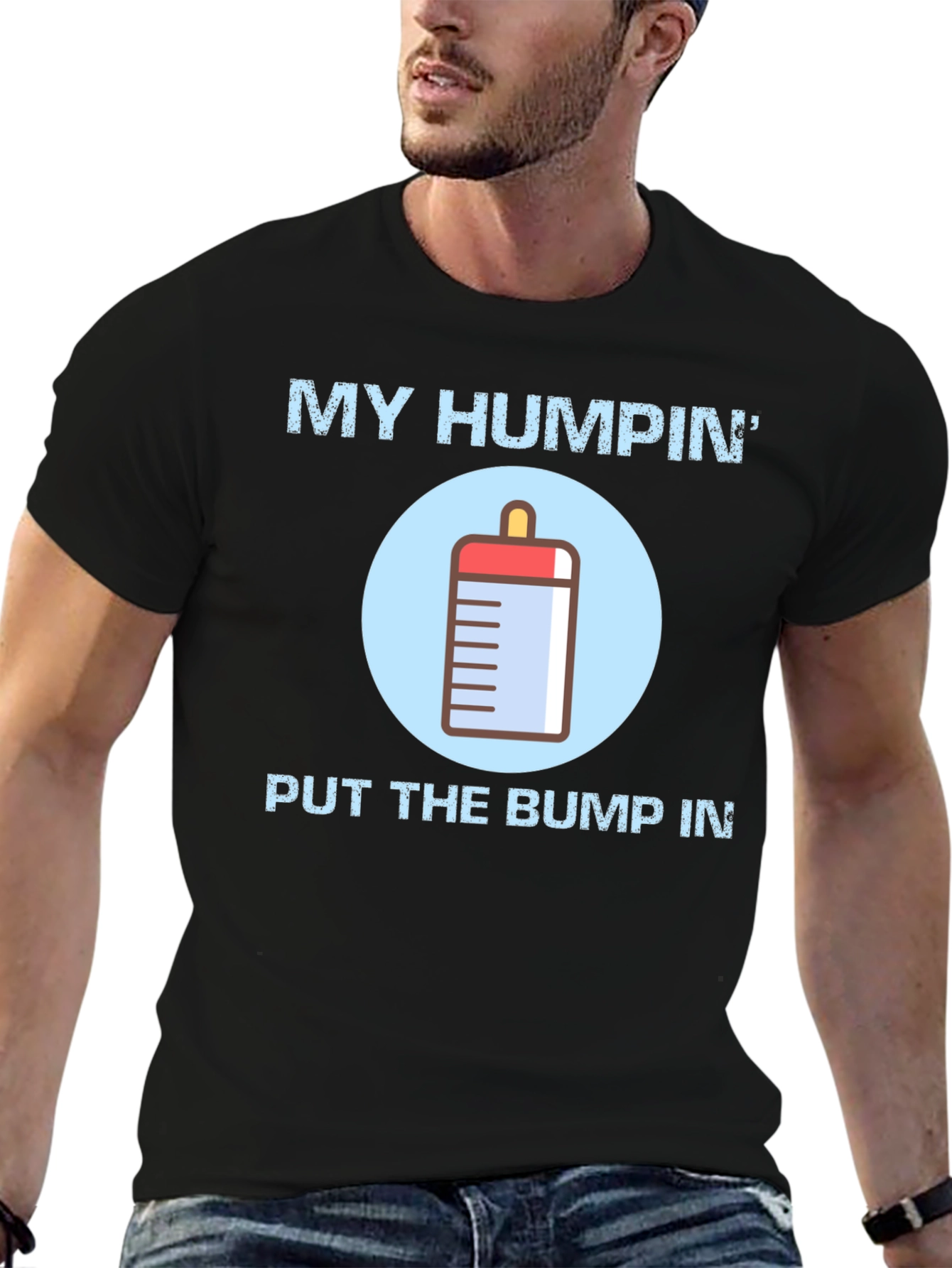 My Humpin Put The Bump In T-Shirt