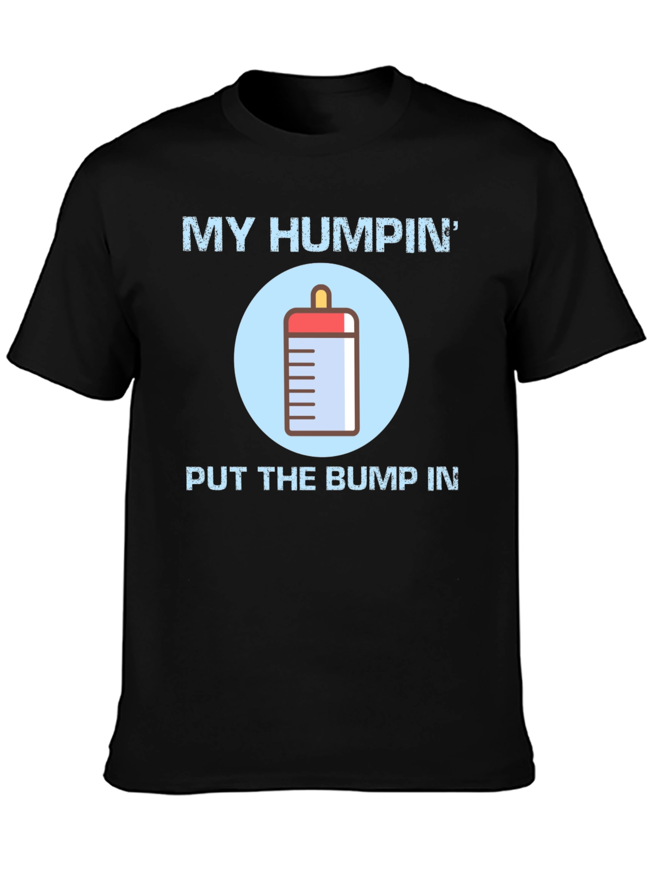 My Humpin Put The Bump In T-Shirt