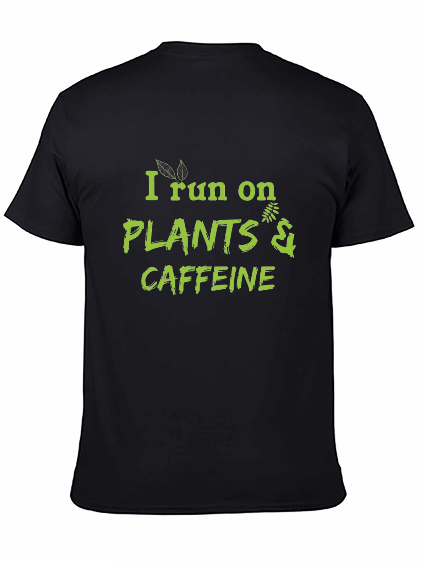 I Run on Plants & Caffeine Black T-Shirt
