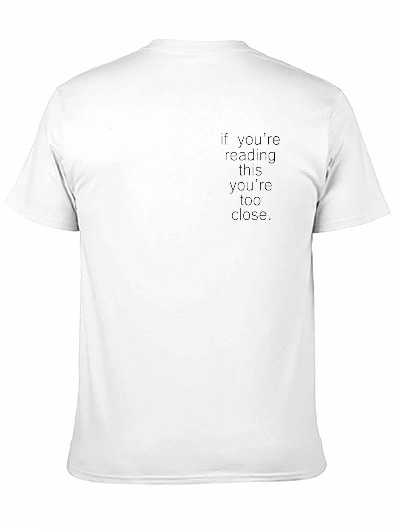 If Youre Reading This Youre Too Close T-Shirt