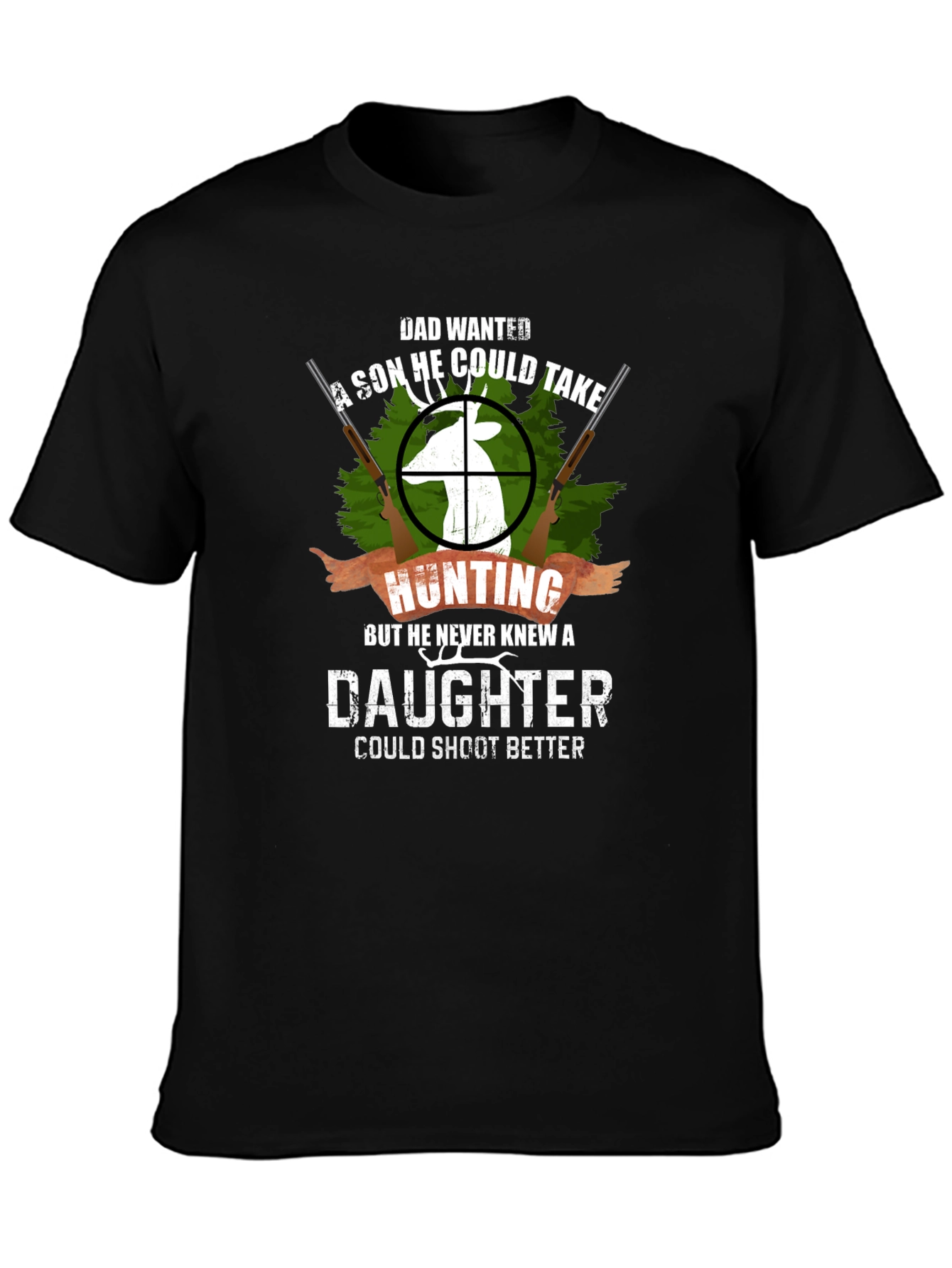 Dad Wanted a Son Hunting T-Shirt
