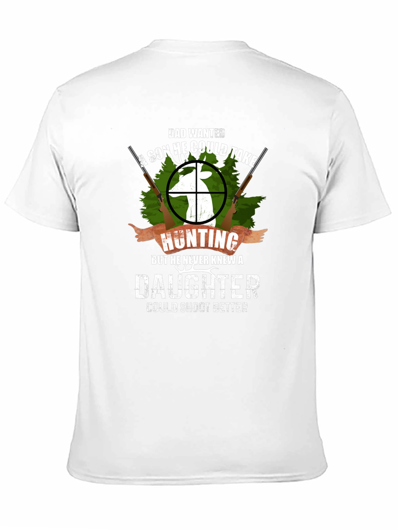 Dad Wanted a Son Hunting T-Shirt