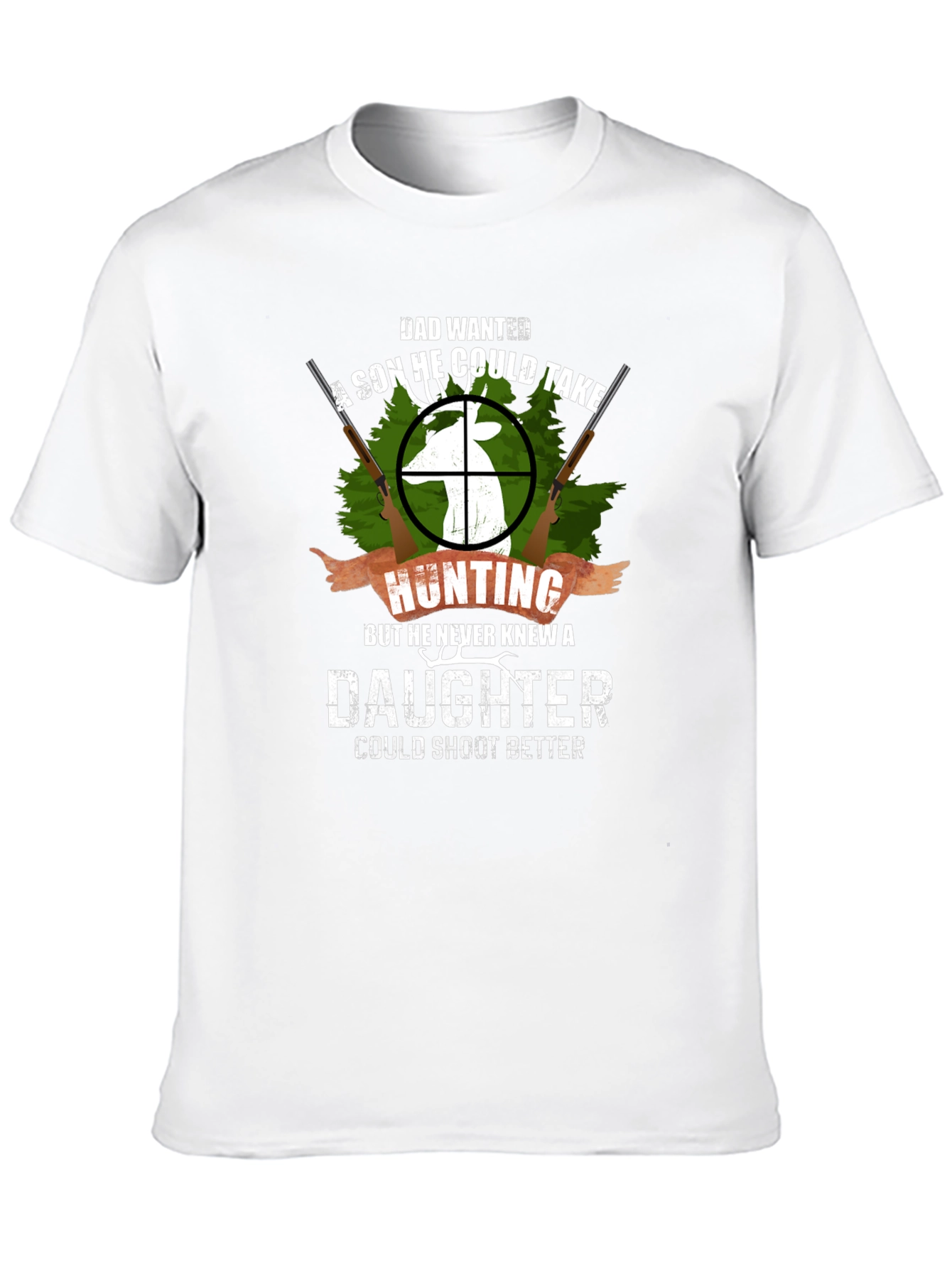 Dad Wanted a Son Hunting T-Shirt
