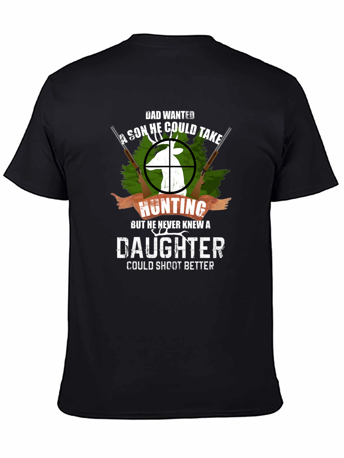 Dad Wanted a Son Hunting T-Shirt