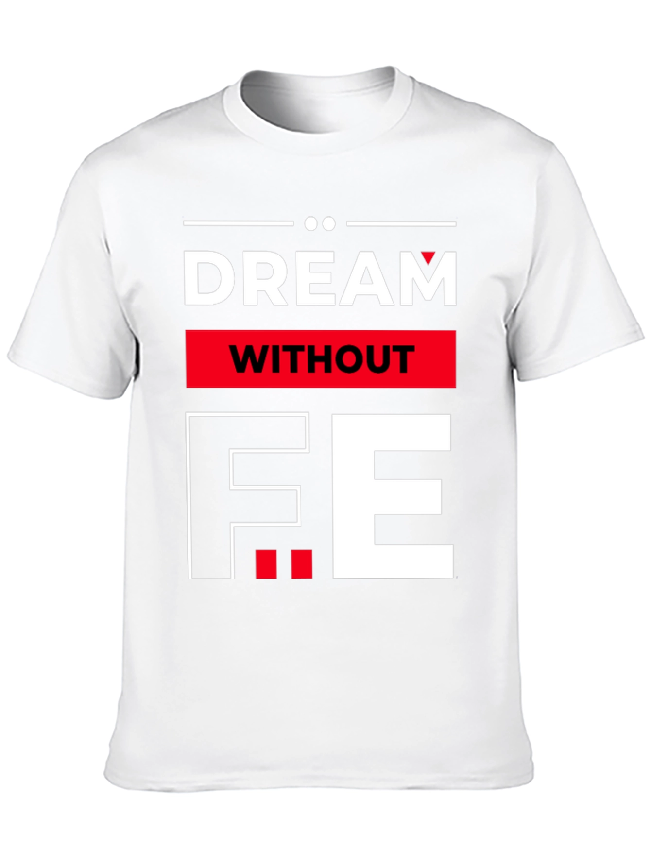 Dream Without Fear Graphic Tee - Bold Statement T-Shirt