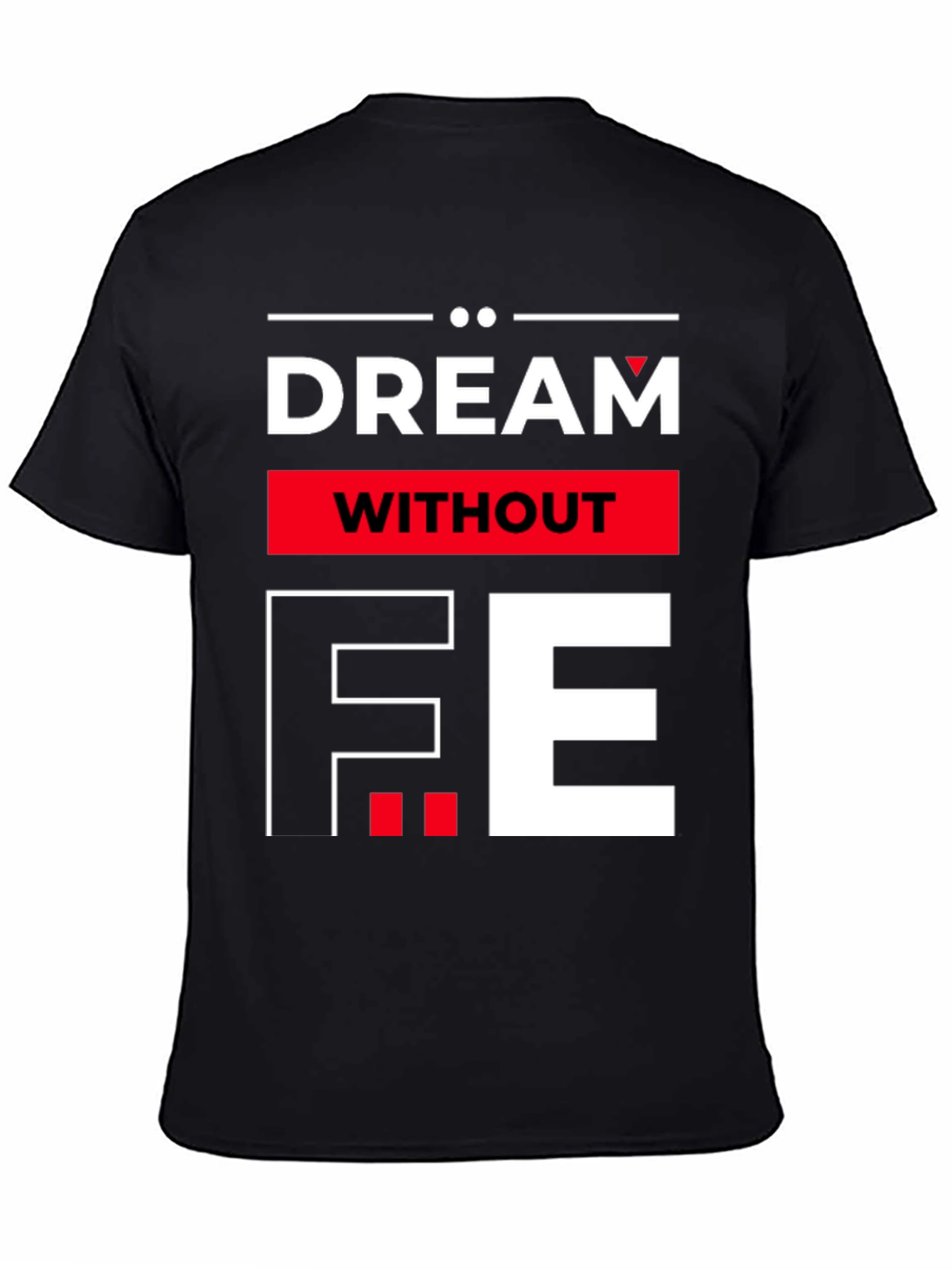 Dream Without Fear Graphic Tee - Bold Statement T-Shirt