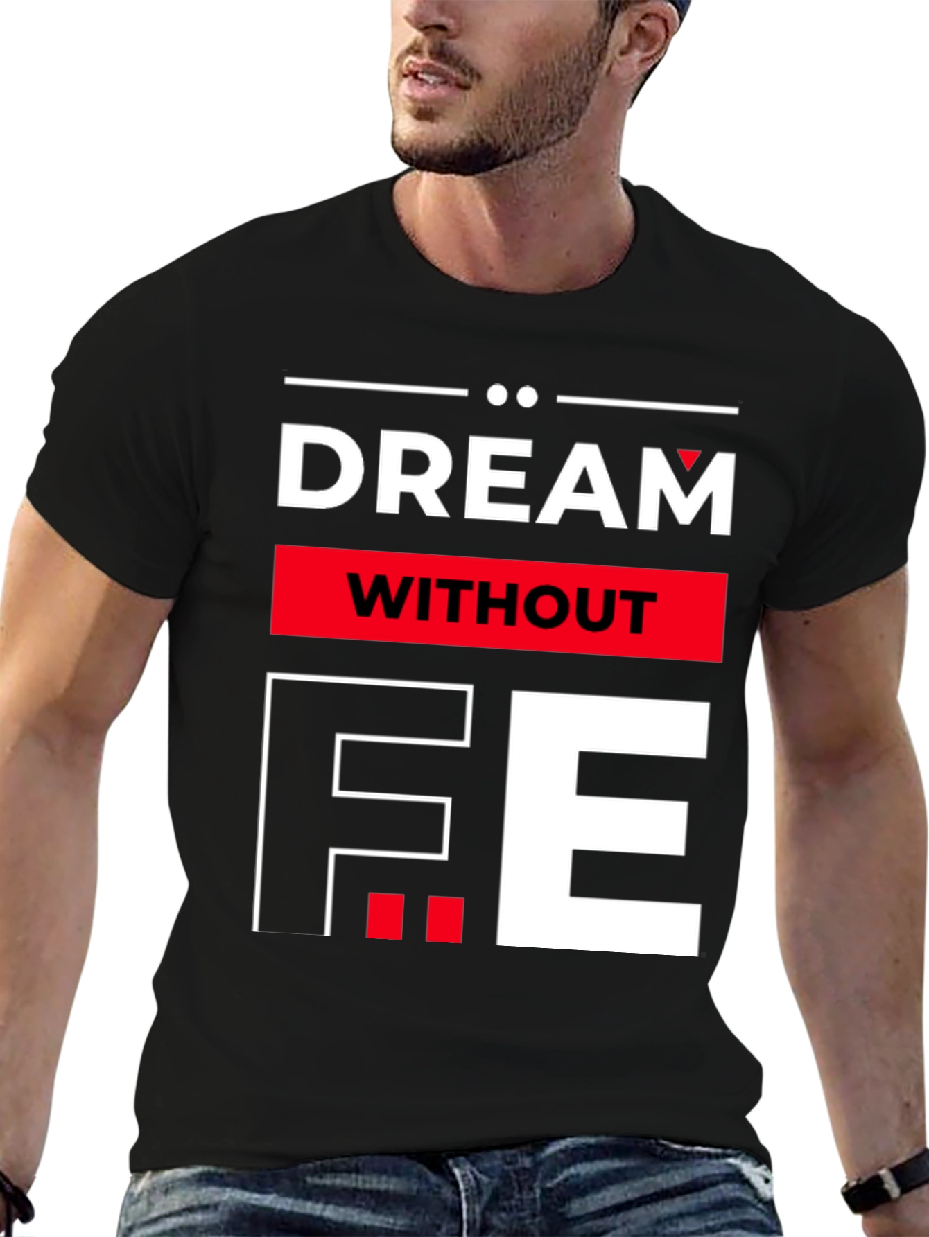 Dream Without Fear Graphic Tee - Bold Statement T-Shirt