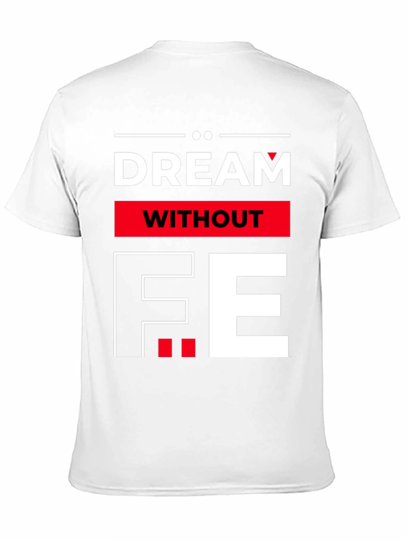 Dream Without Fear Graphic Tee - Bold Statement T-Shirt