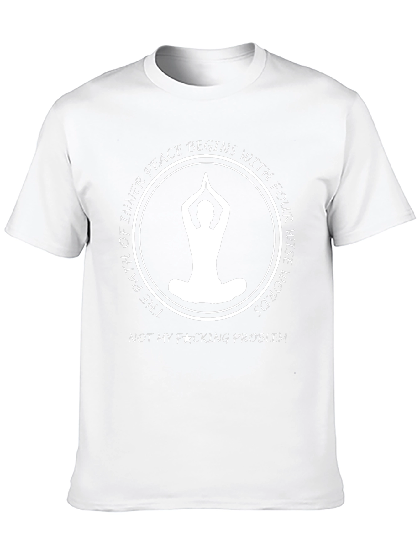 Inner Peace T-Shirt: Not My Problem